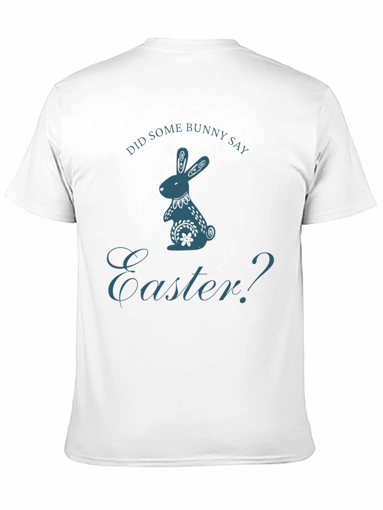 Did Some Bunny Say Easter? T-Shirt