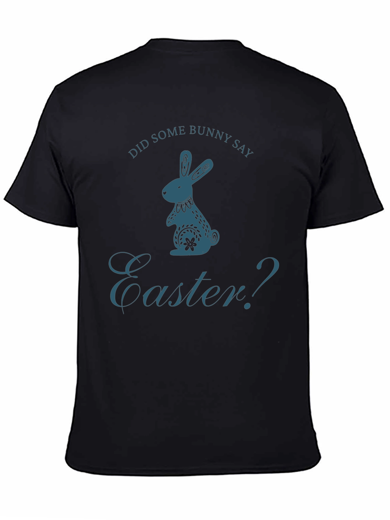 Did Some Bunny Say Easter? T-Shirt
