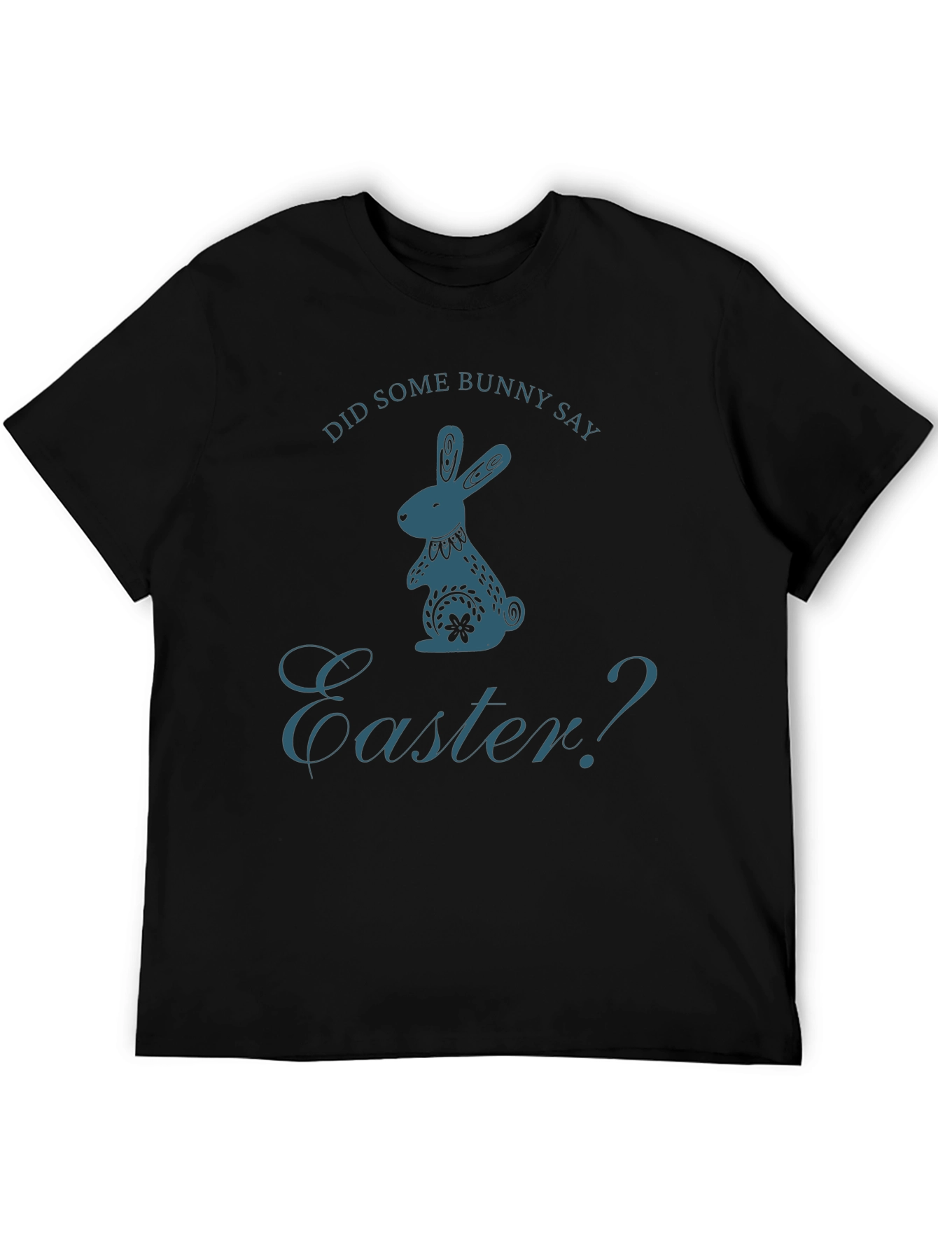 Did Some Bunny Say Easter? T-Shirt