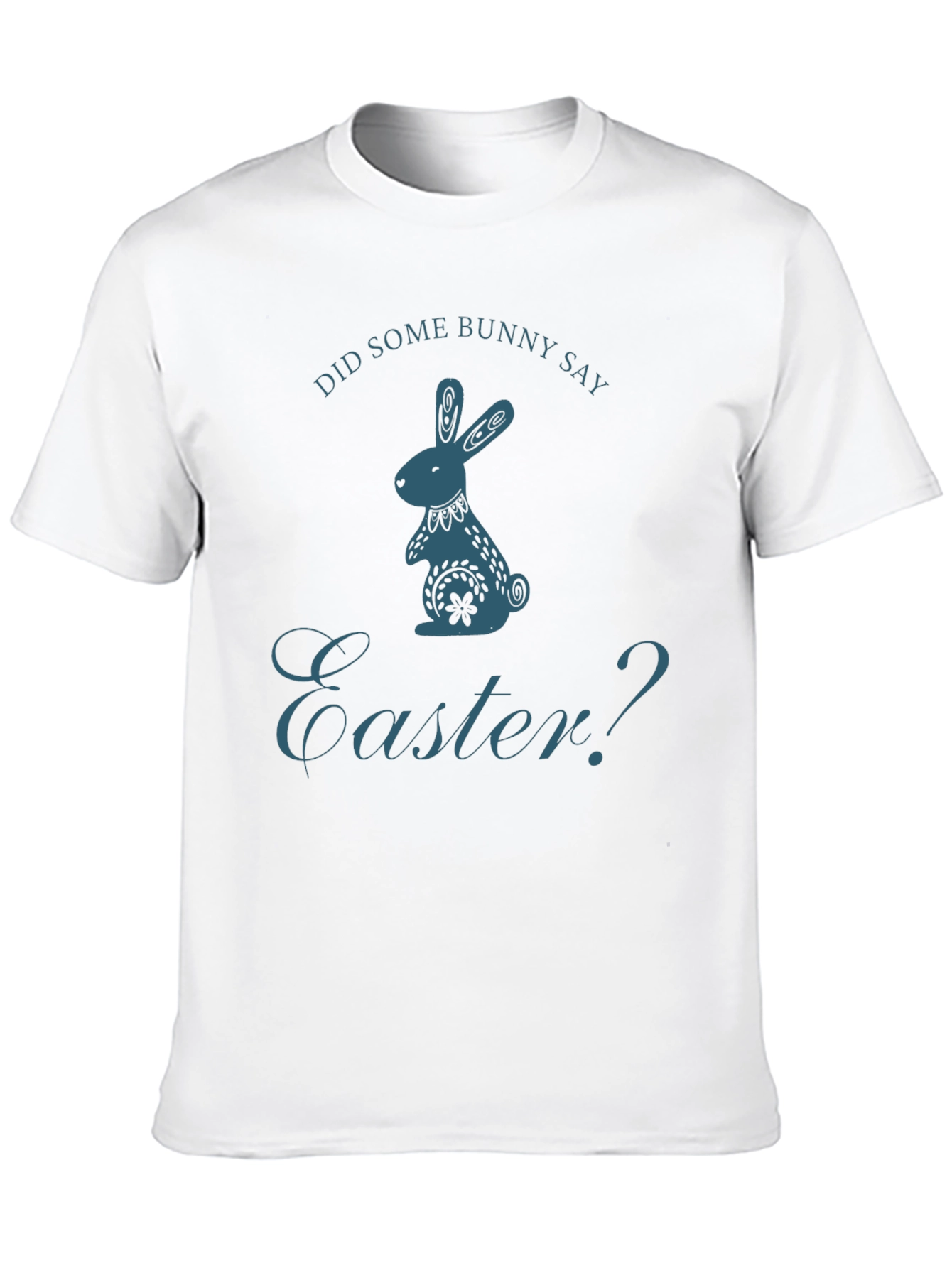 Did Some Bunny Say Easter? T-Shirt