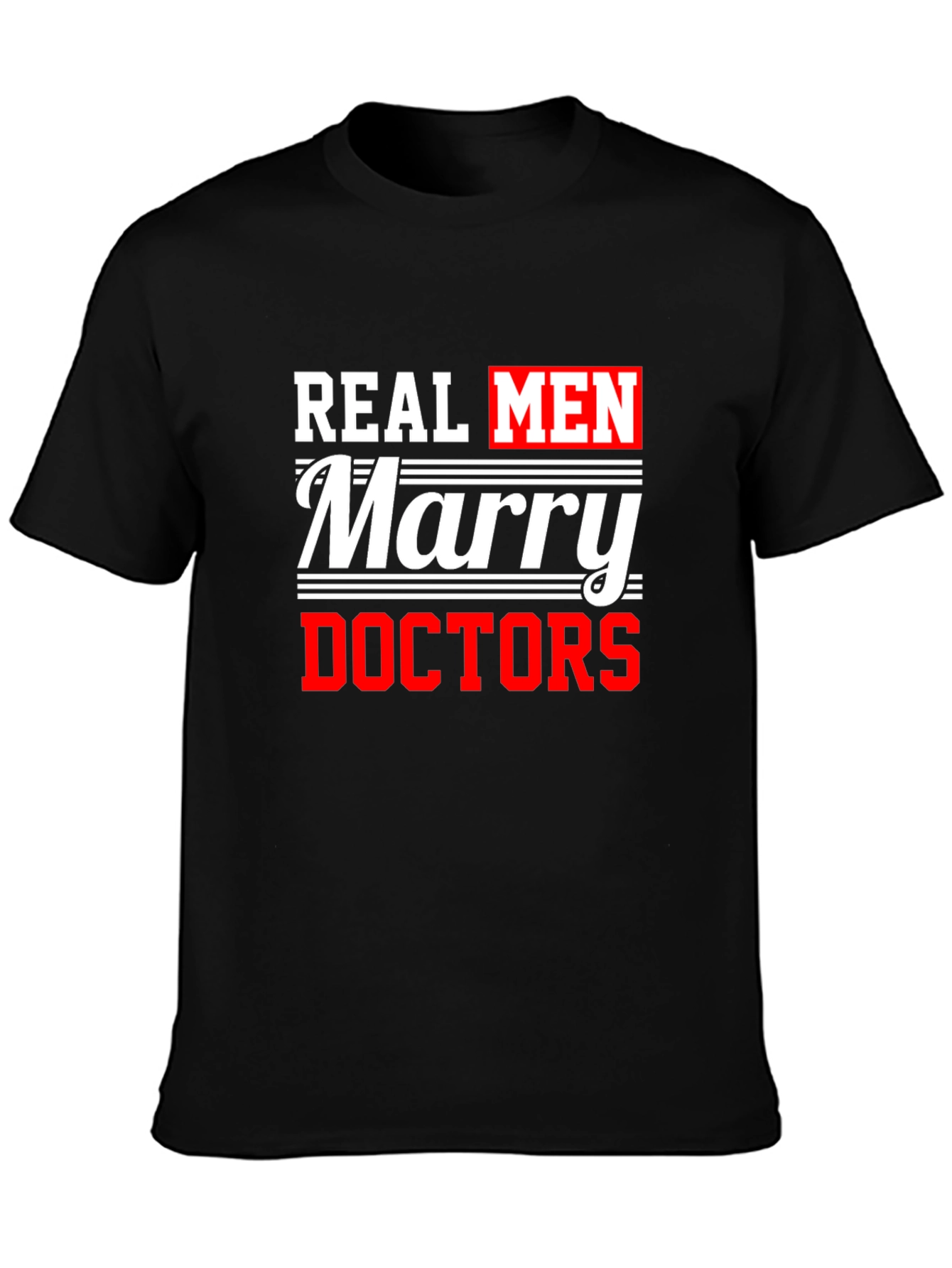 Real Men Marry Doctors Graphic Tee