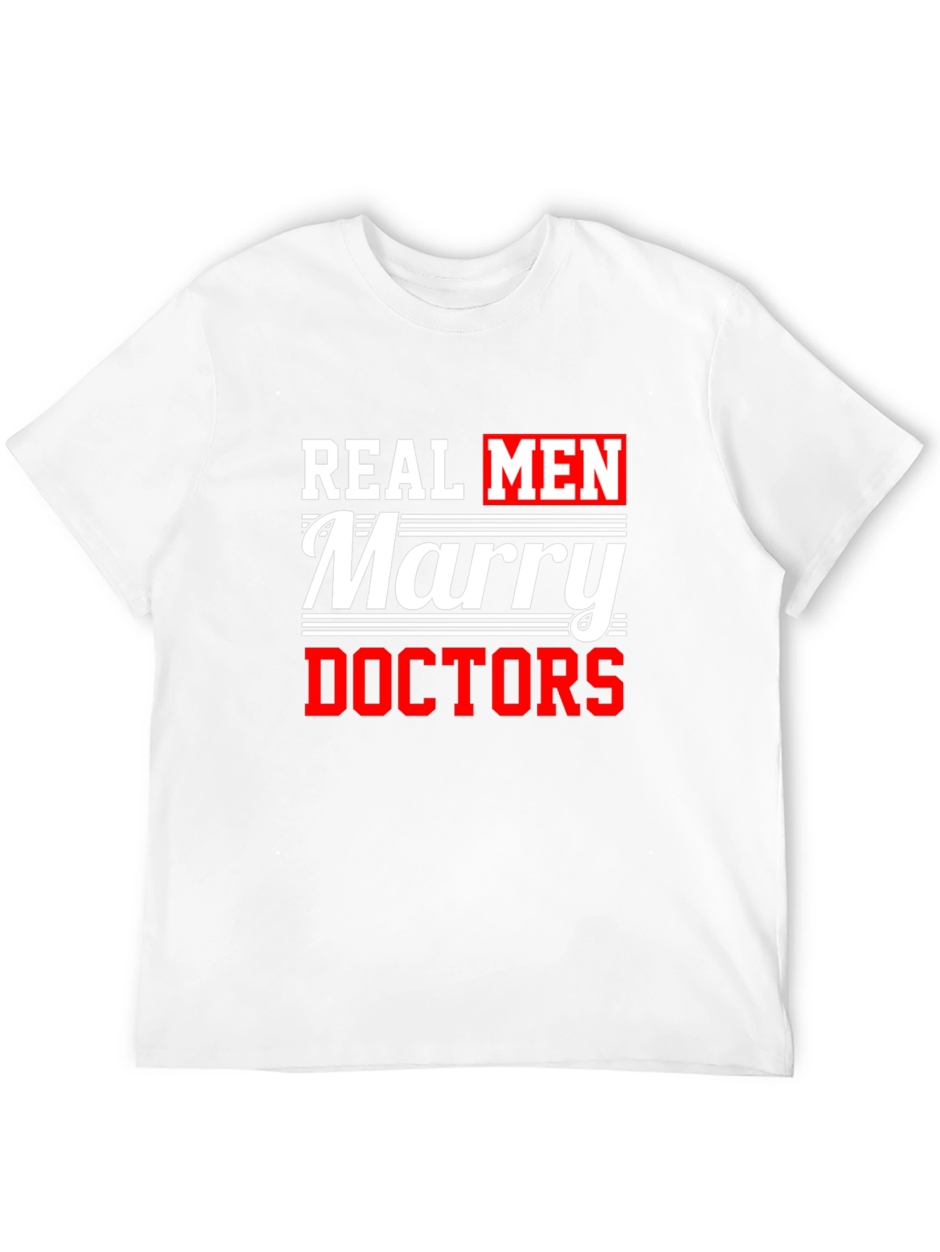 Real Men Marry Doctors Graphic Tee
