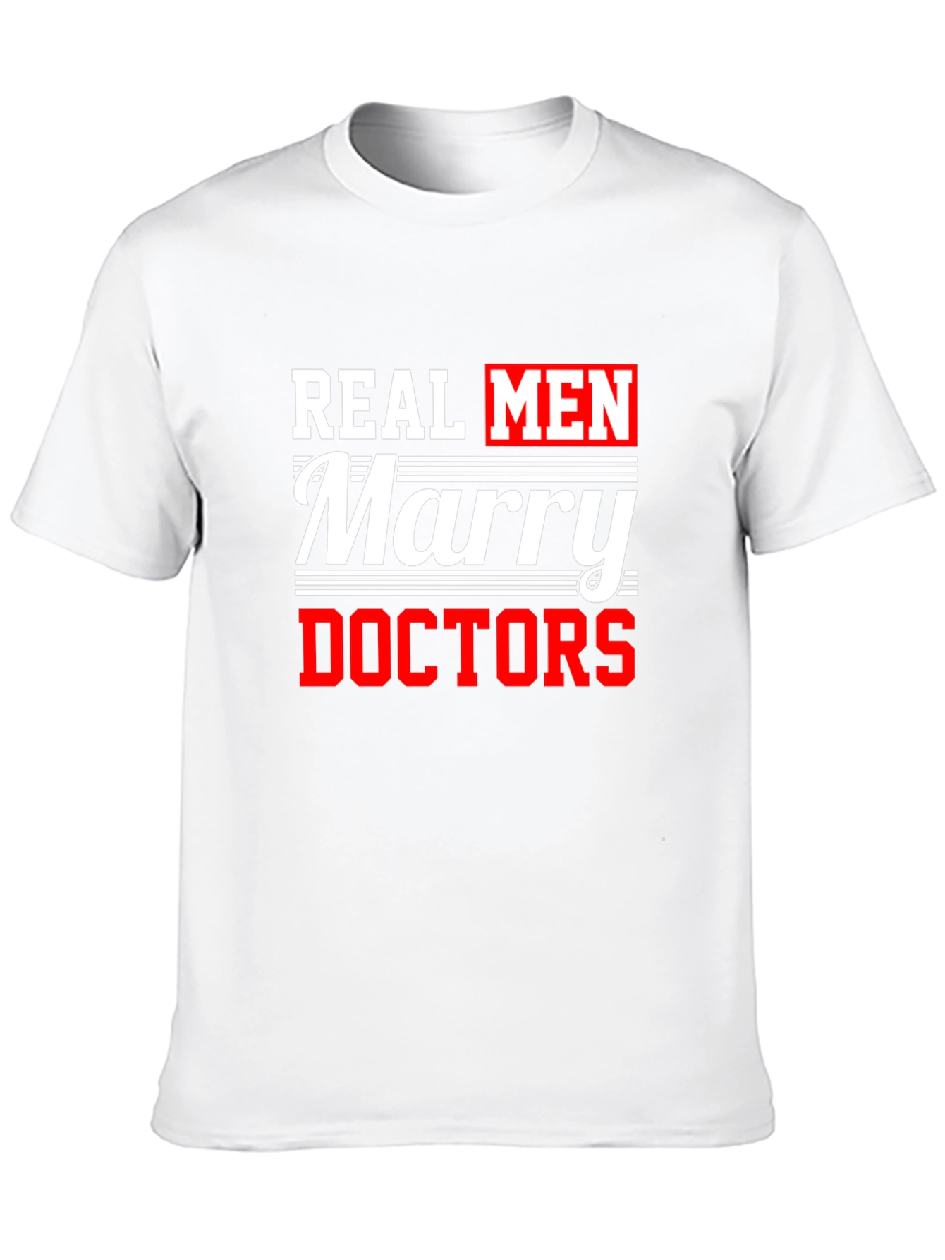 Real Men Marry Doctors Graphic Tee