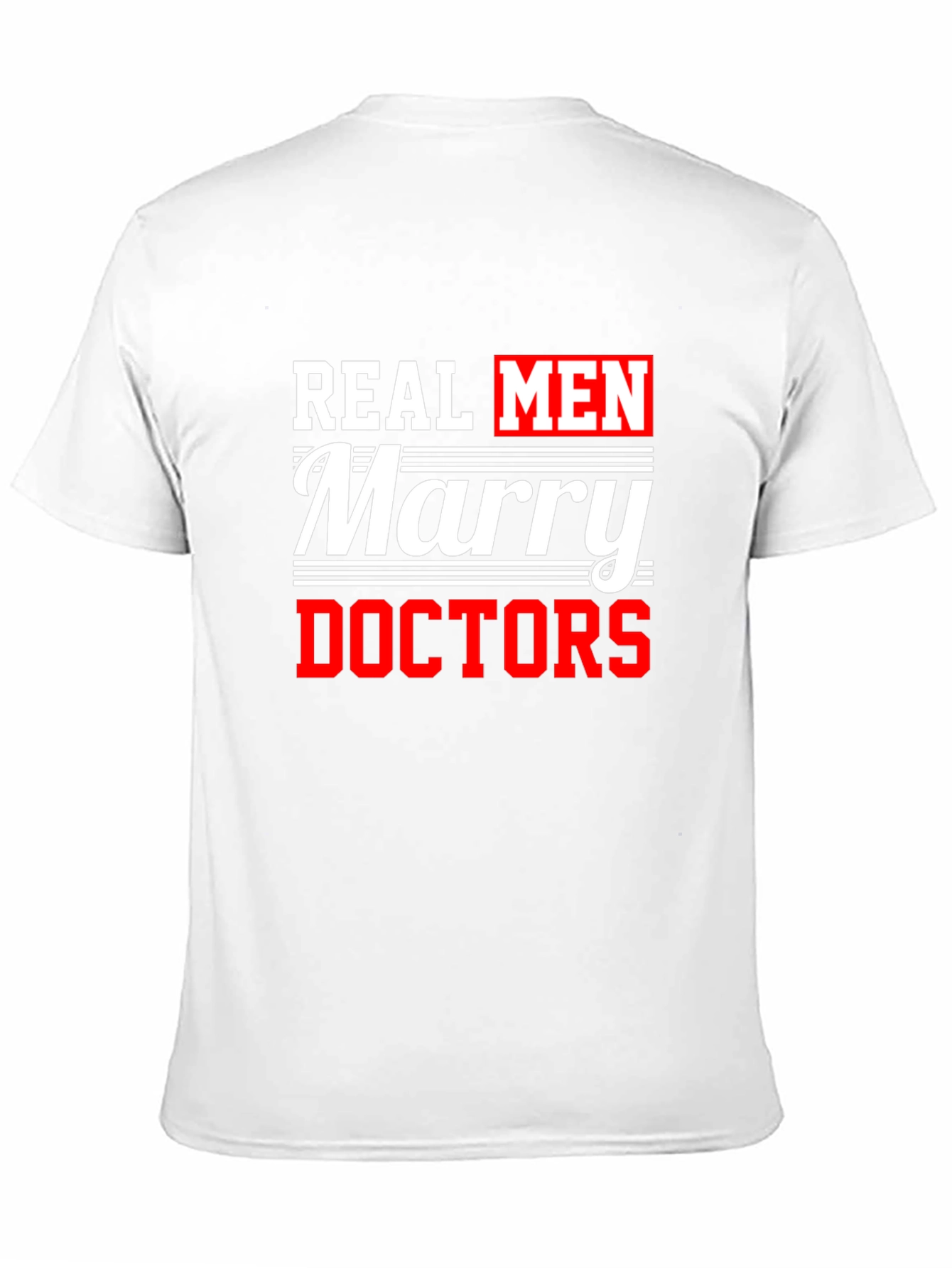 Real Men Marry Doctors Graphic Tee