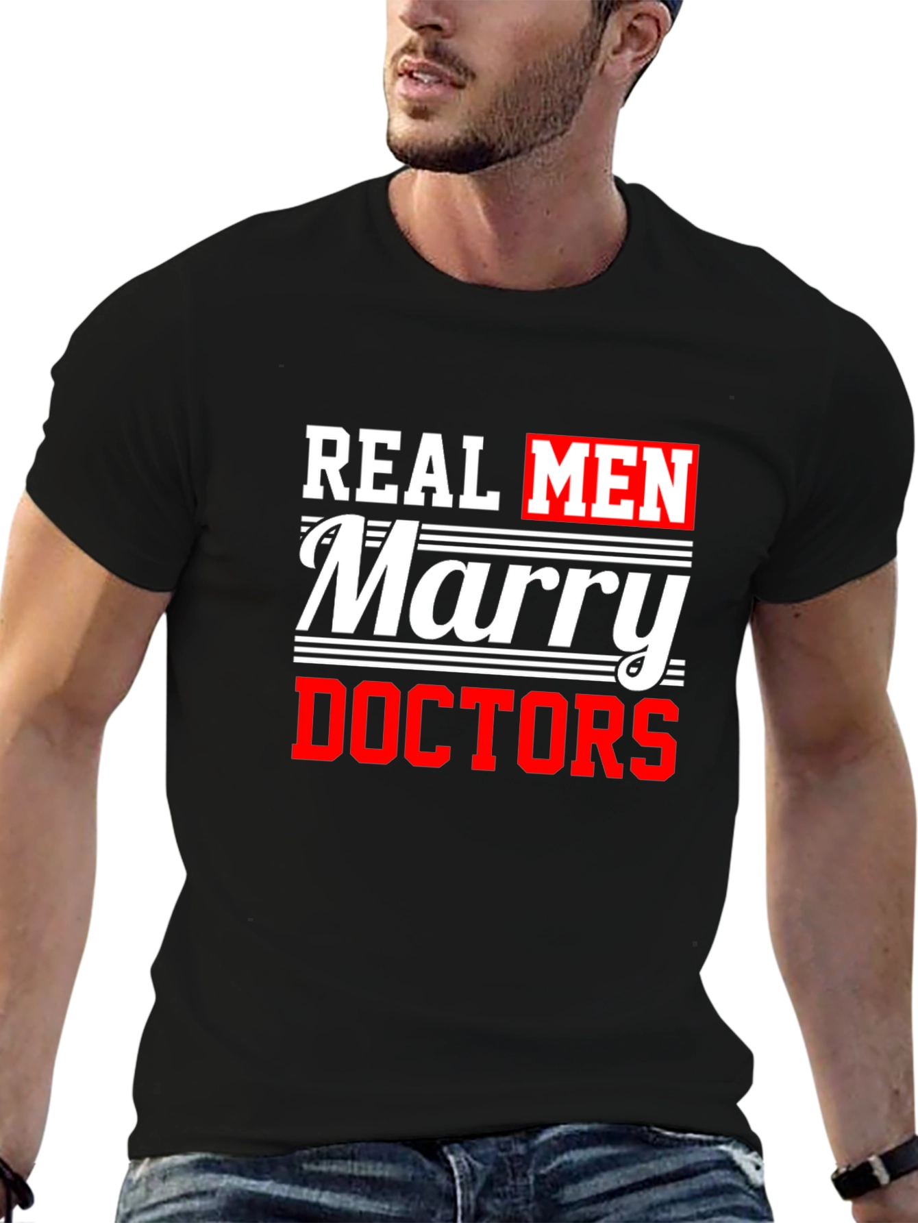 Real Men Marry Doctors Graphic Tee