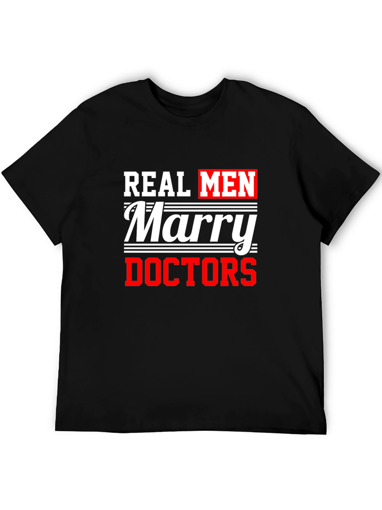 Real Men Marry Doctors Graphic Tee