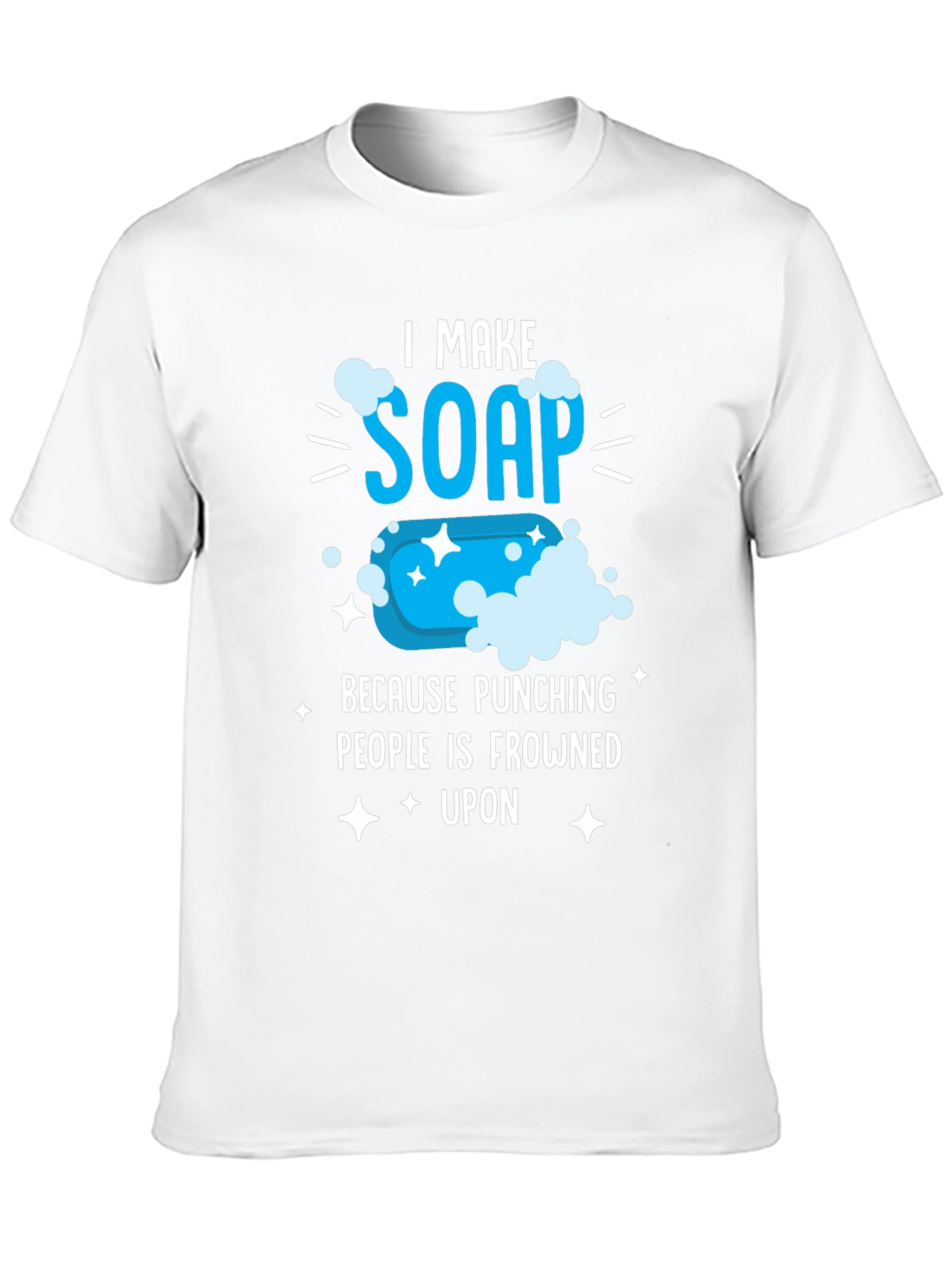 I Make Soap Funny T-Shirt - Novelty Gift