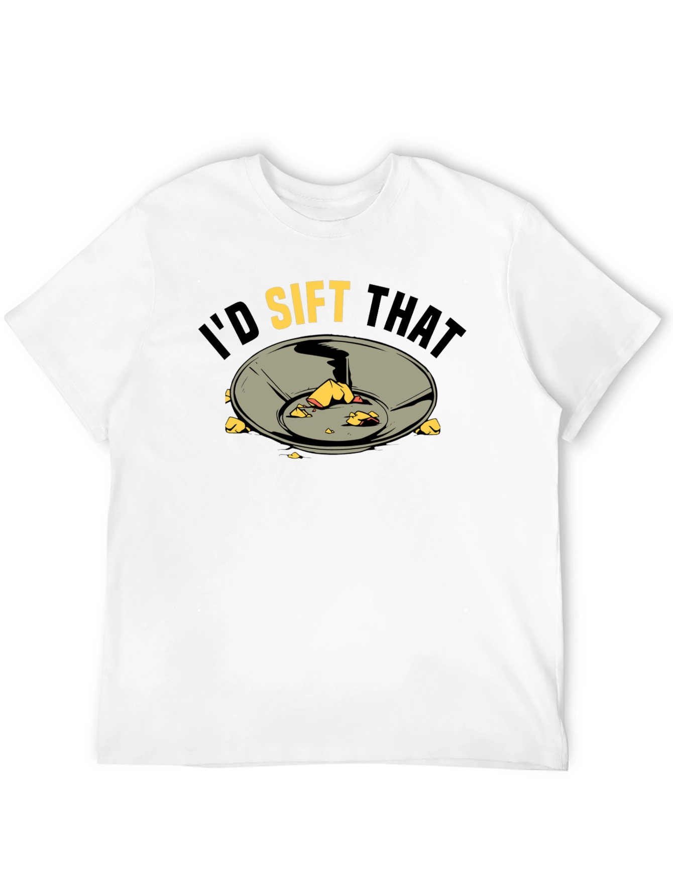 Id Sift That T-Shirt Gold Panning Prospecting Tee