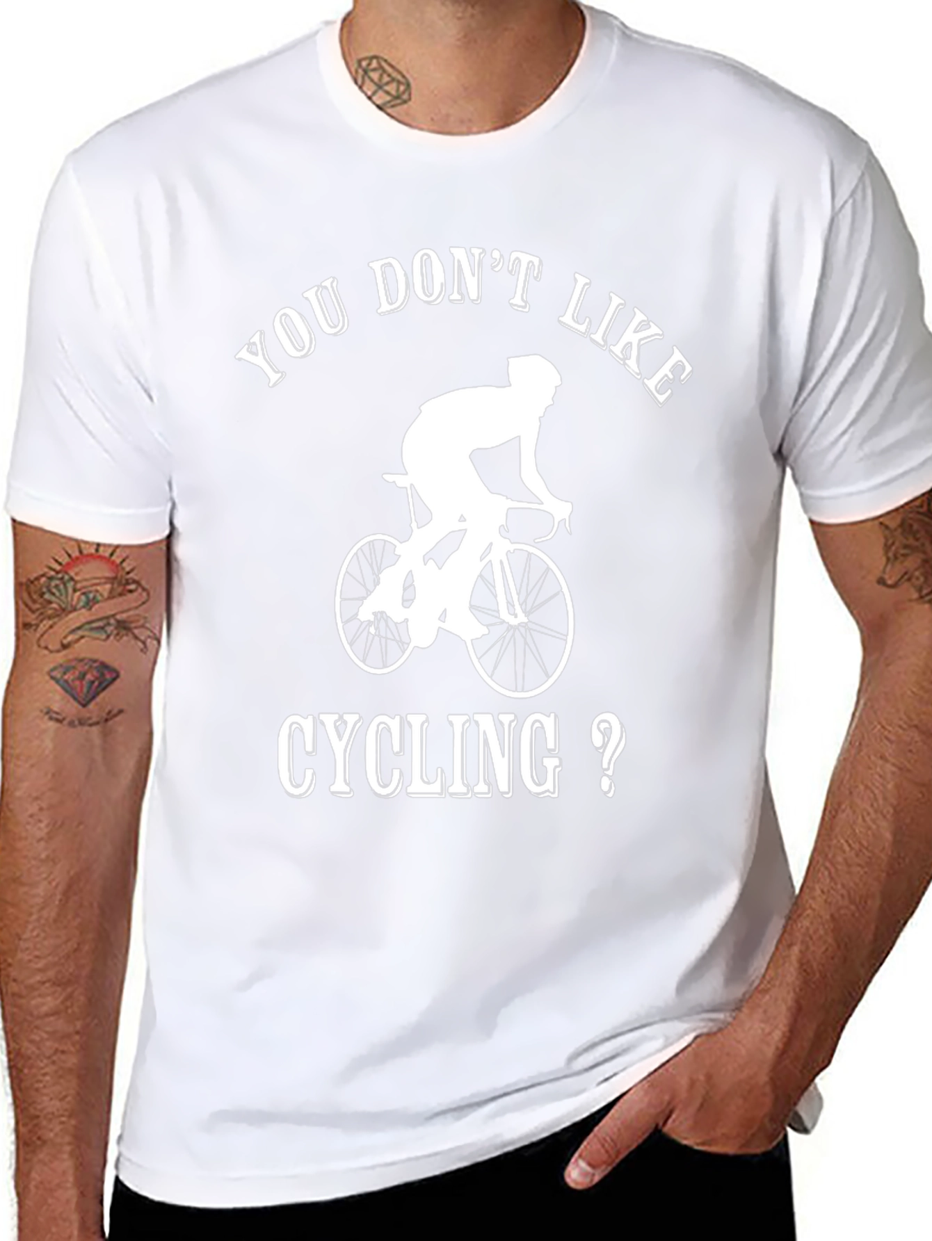 Cycling T-Shirt - You Dont Like Cycling?