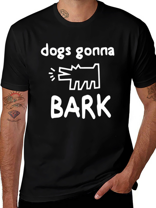 Dogs Gonna Bark T-Shirt