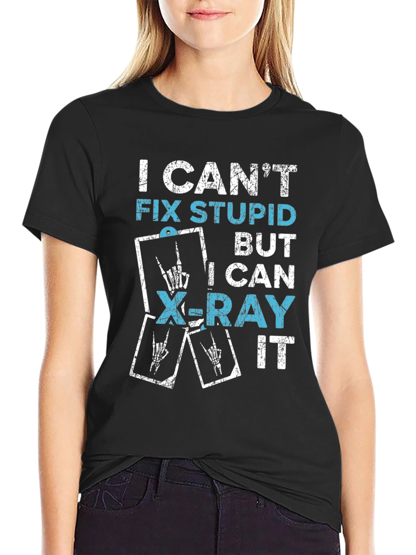 Funny X-Ray Tech T-Shirt - I Cant Fix Stupid!