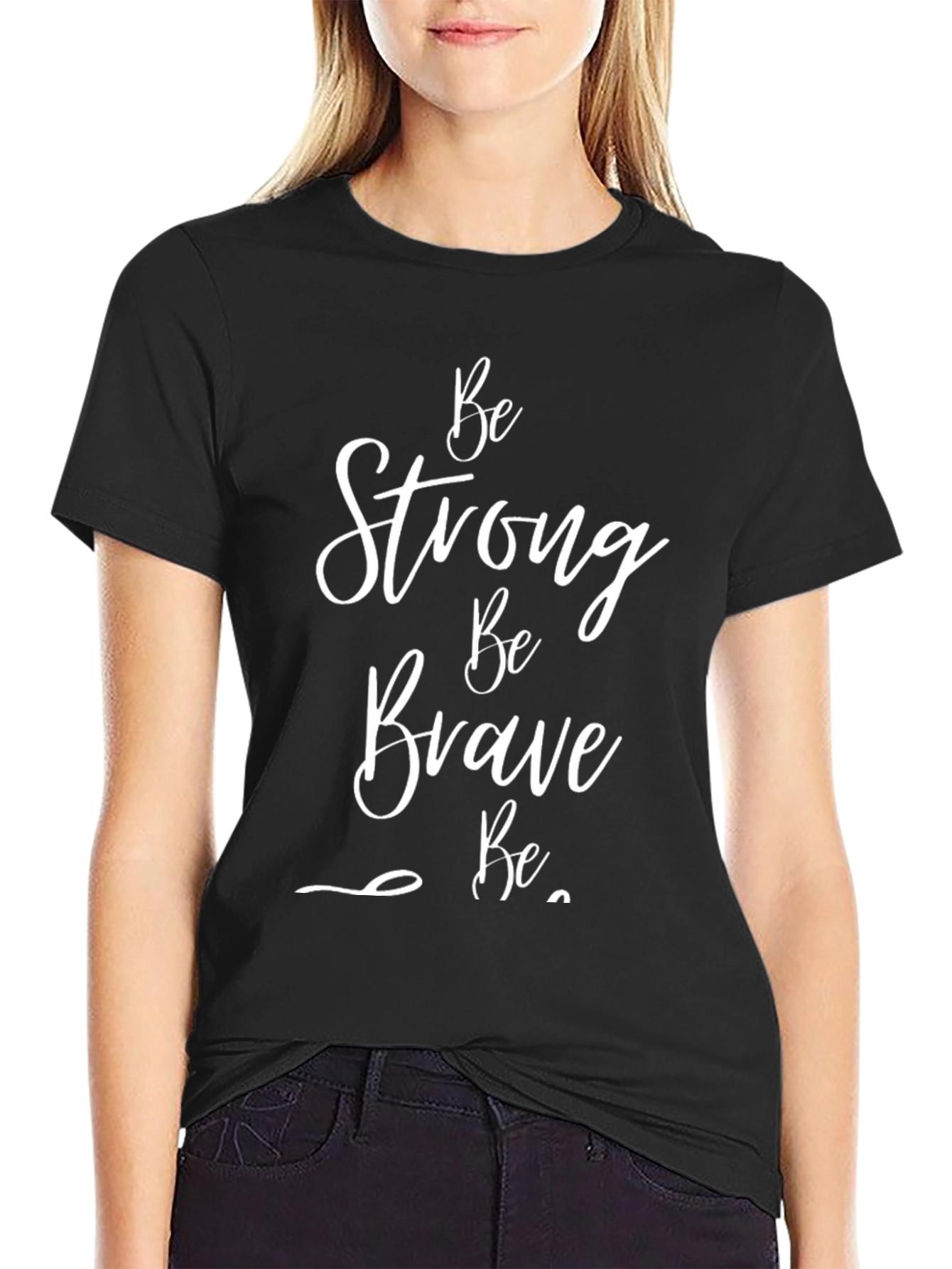 Be Strong Be Brave Graphic T-Shirt