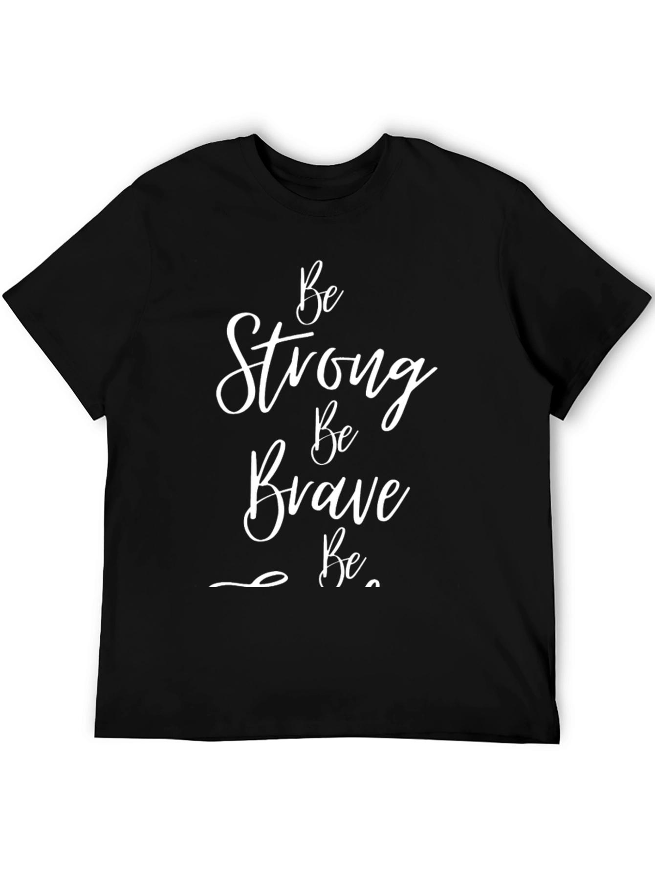 Be Strong Be Brave Graphic T-Shirt