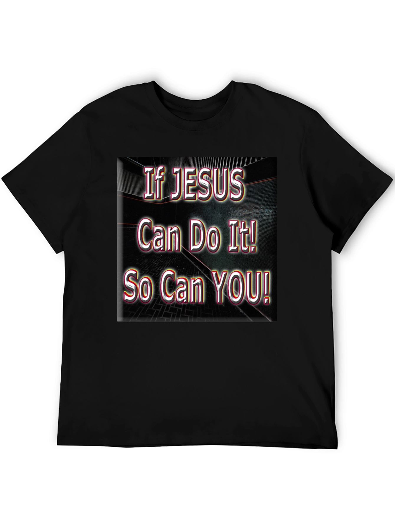 If Jesus Can Do It! So Can YOU! T-Shirt