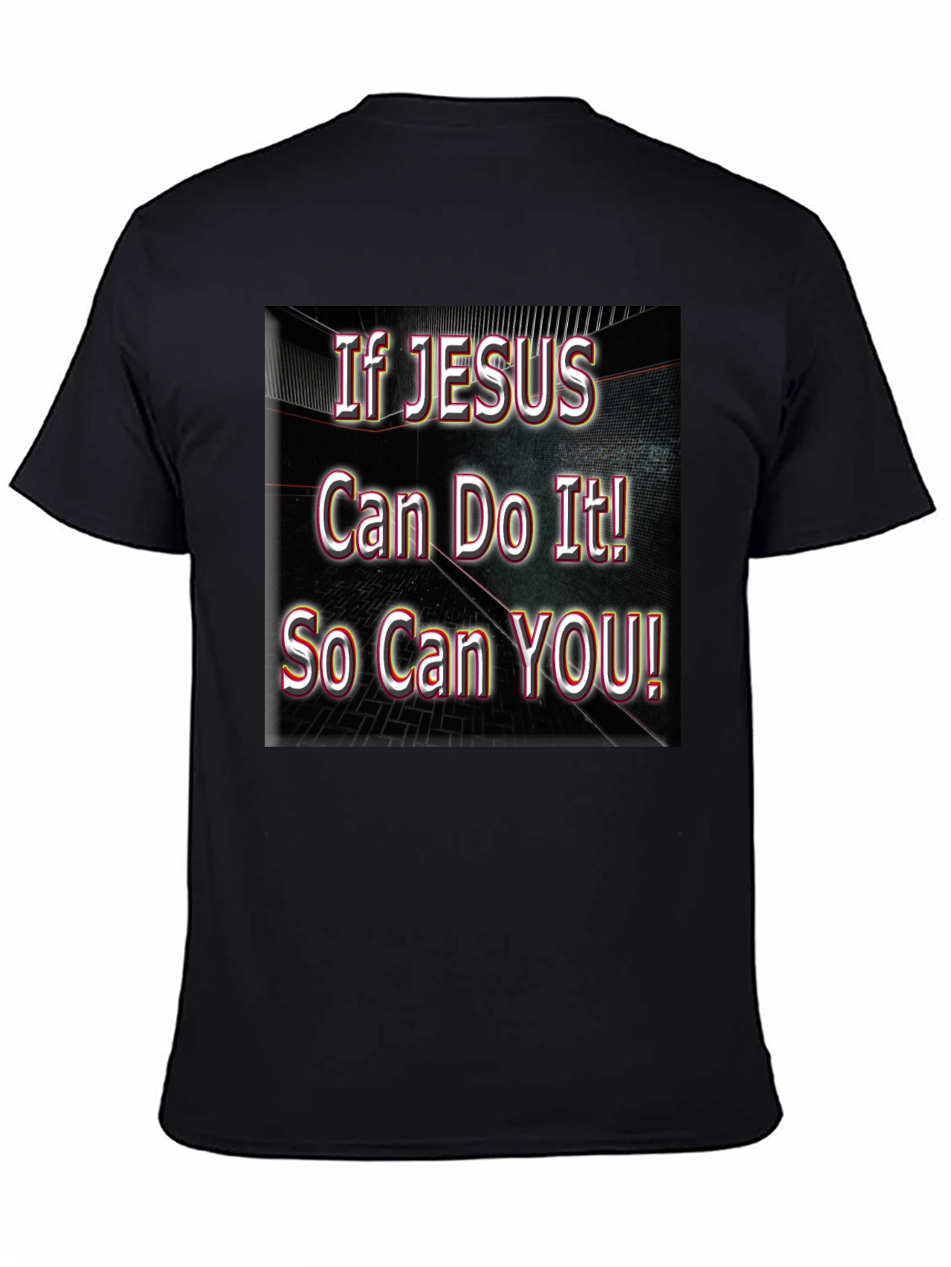 If Jesus Can Do It! So Can YOU! T-Shirt