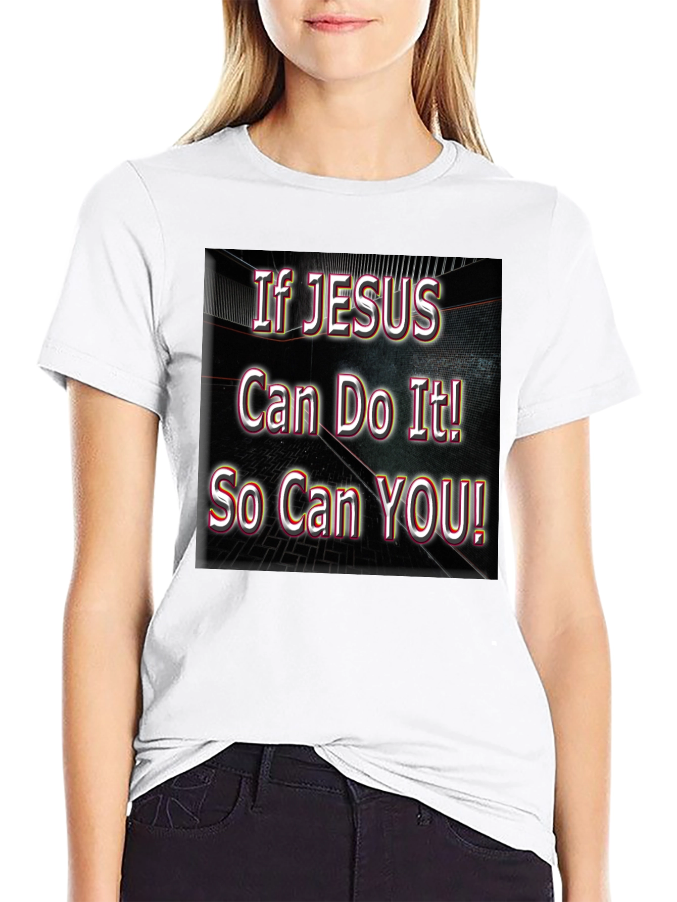 If Jesus Can Do It! So Can YOU! T-Shirt