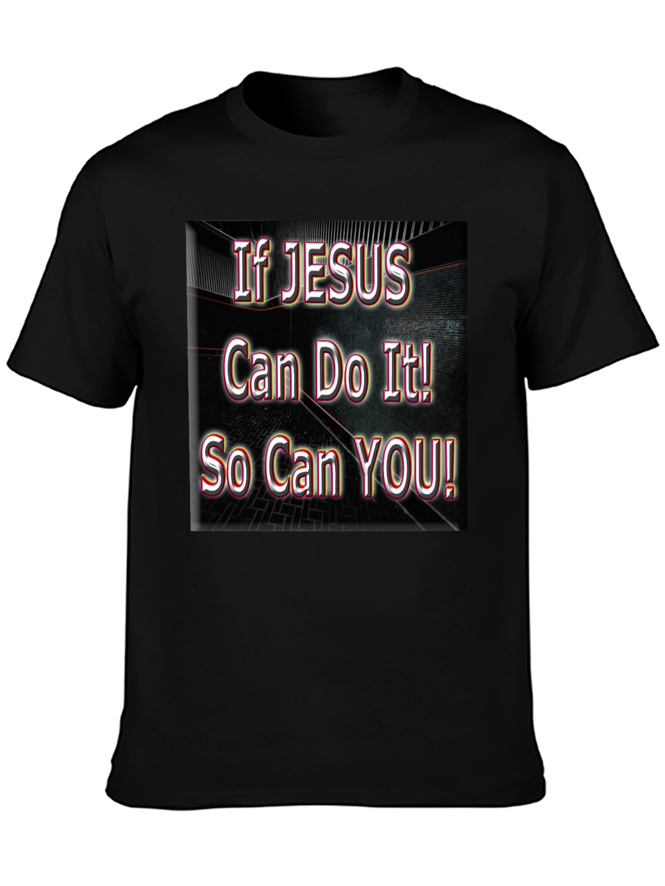If Jesus Can Do It! So Can YOU! T-Shirt