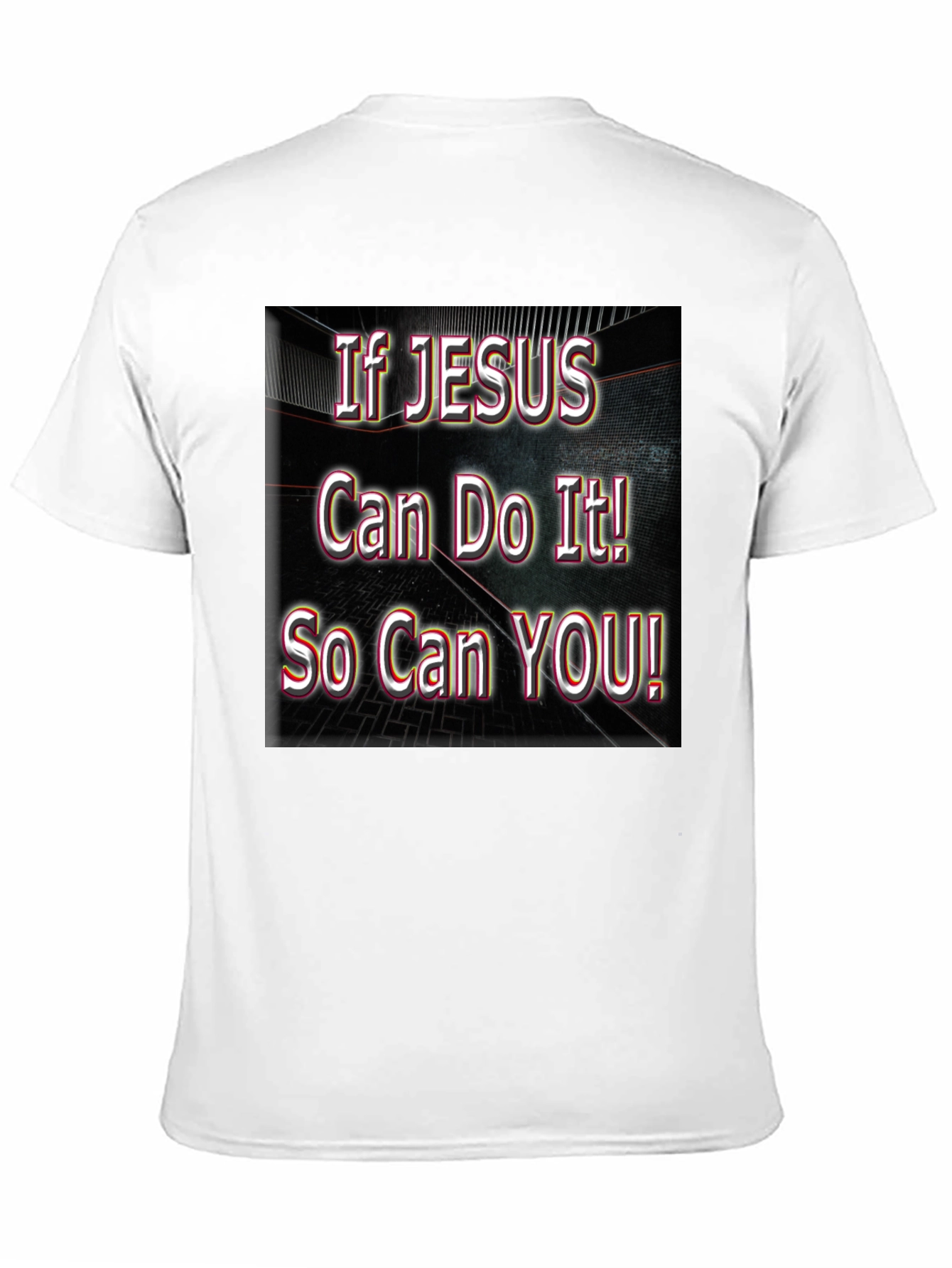 If Jesus Can Do It! So Can YOU! T-Shirt