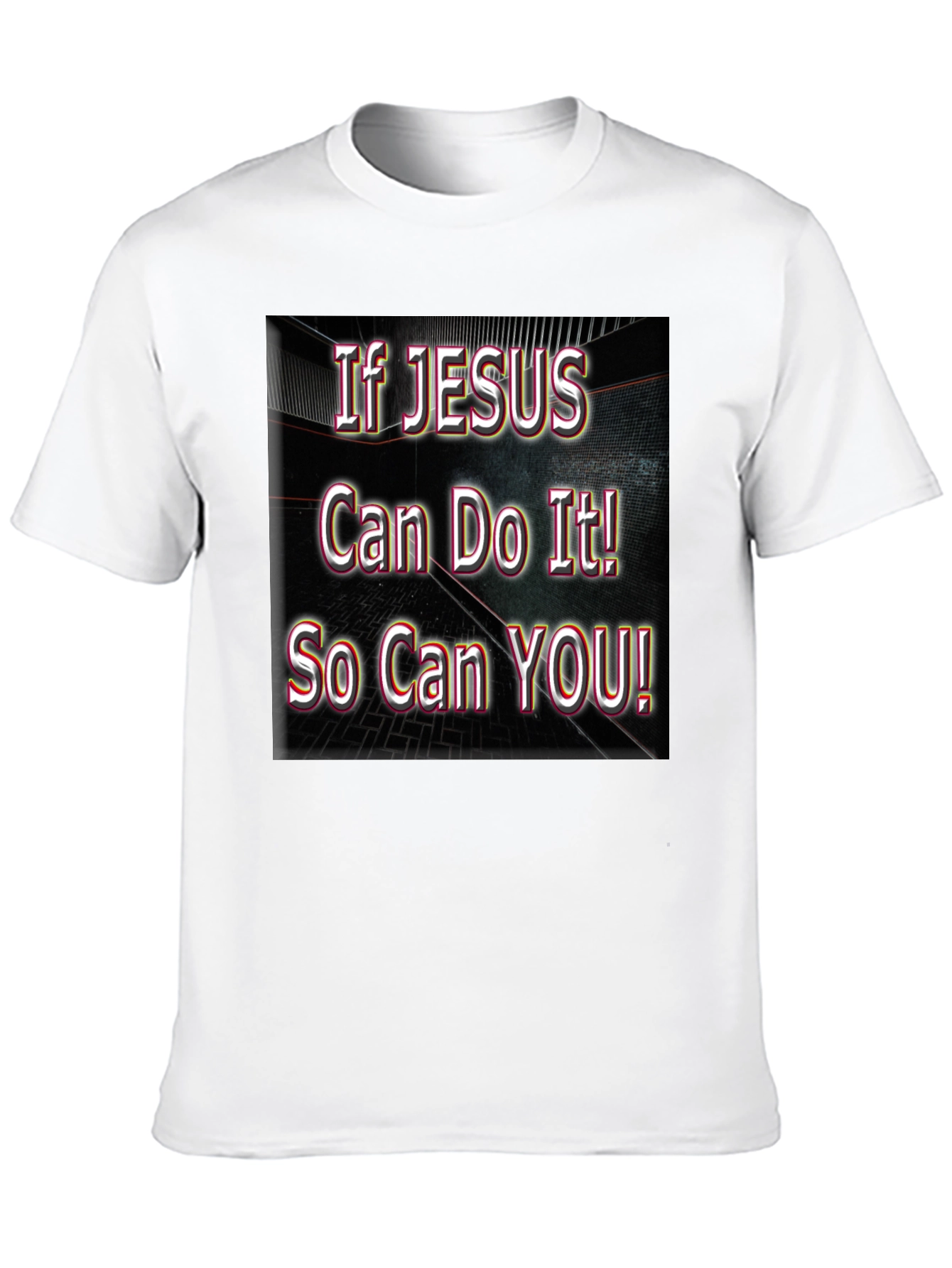 If Jesus Can Do It! So Can YOU! T-Shirt
