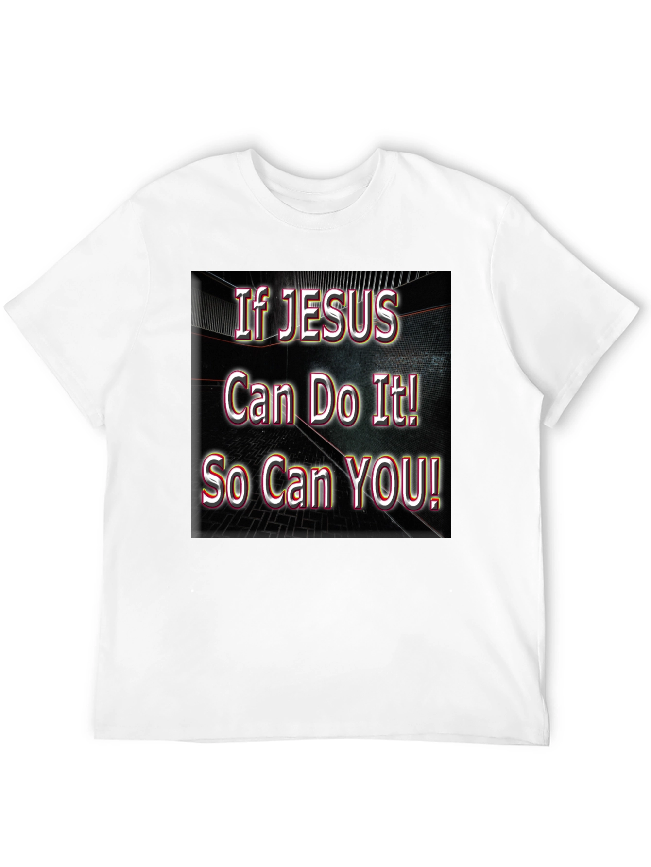 If Jesus Can Do It! So Can YOU! T-Shirt