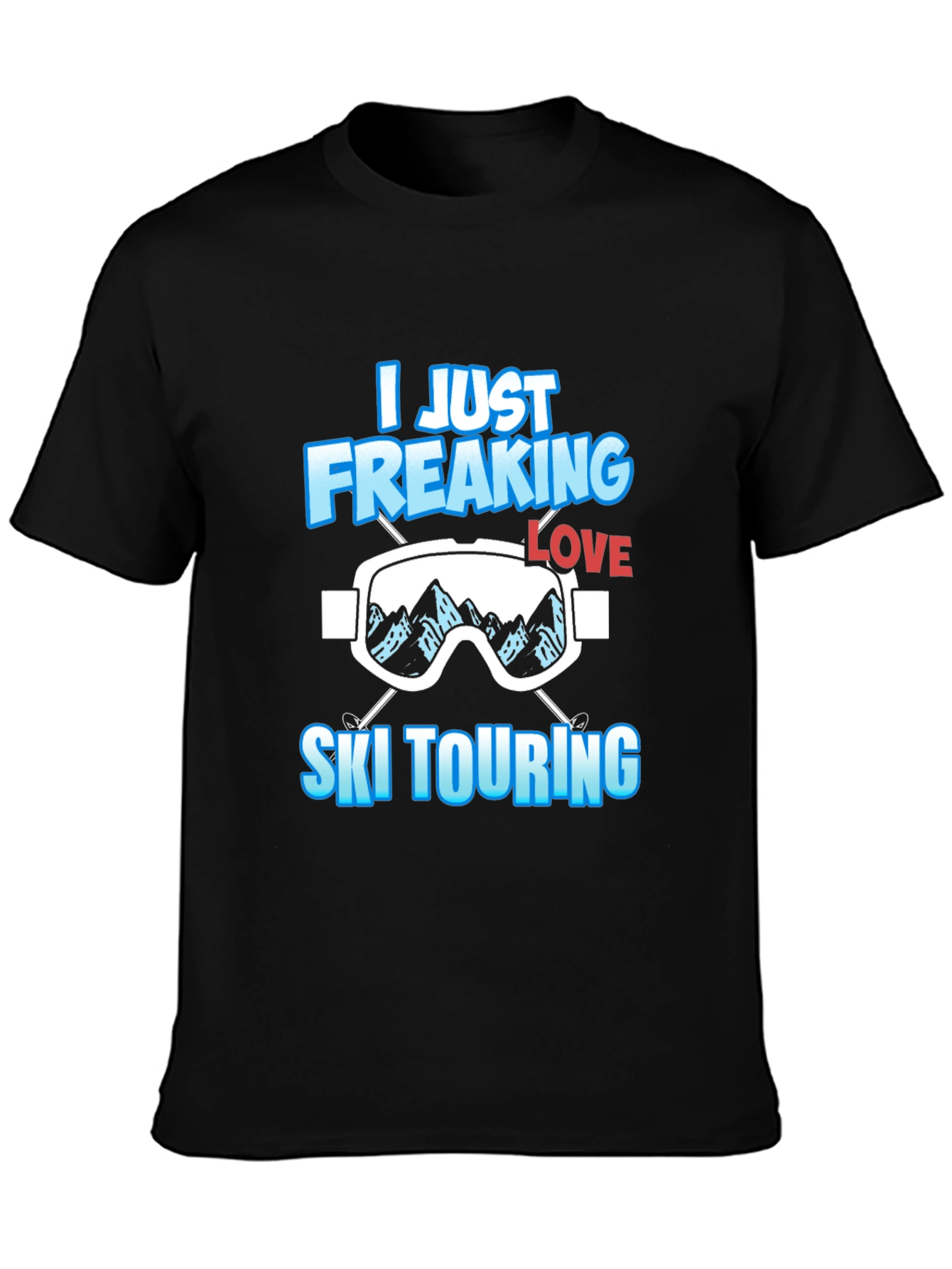 I Just Freaking Love Ski Touring T-Shirt