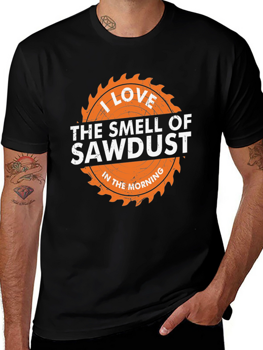 Sawdust Smell T-Shirt - Woodworker Gift