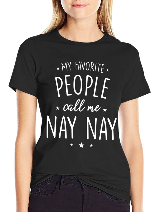 My Favorite People Call Me Nay Nay T-Shirt