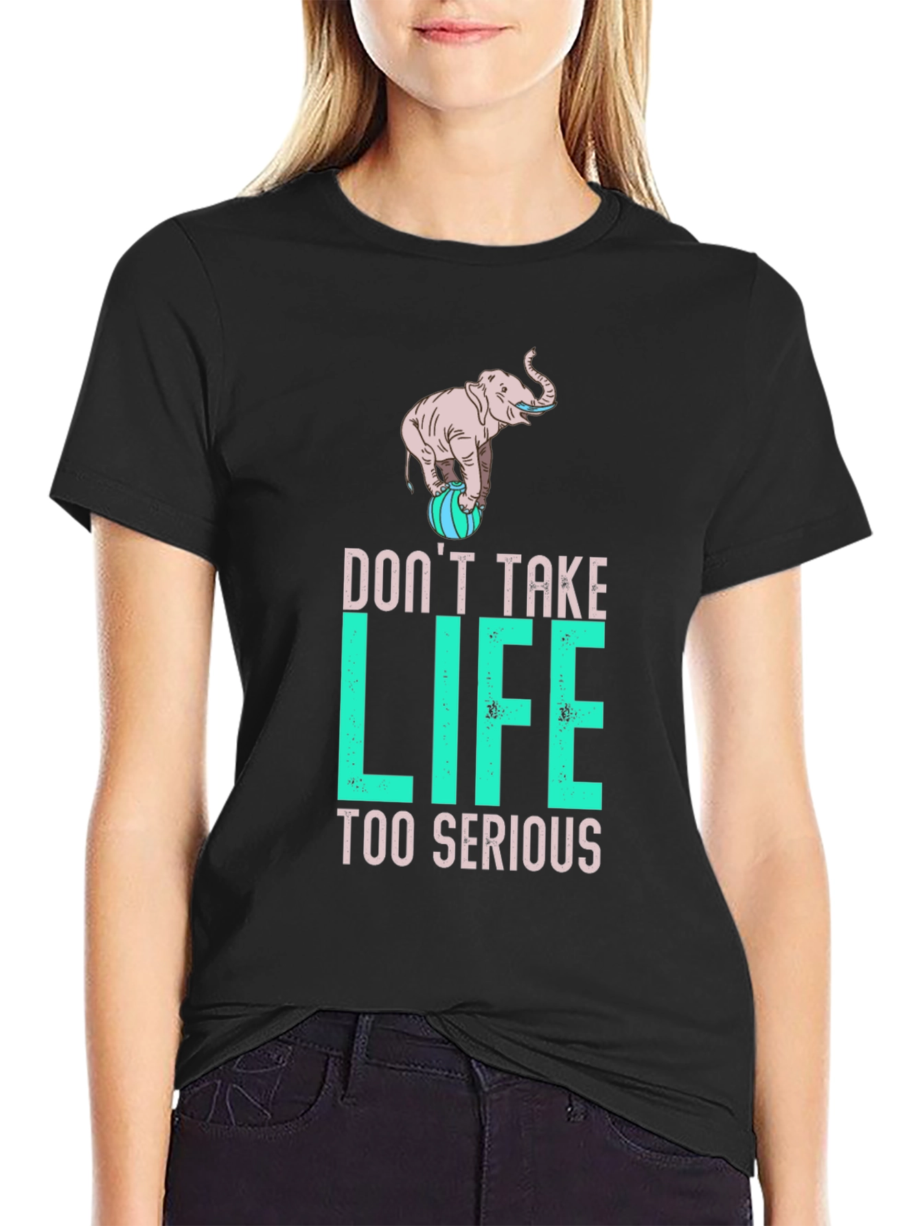 Dont Take Life Too Serious Elephant Graphic Tee