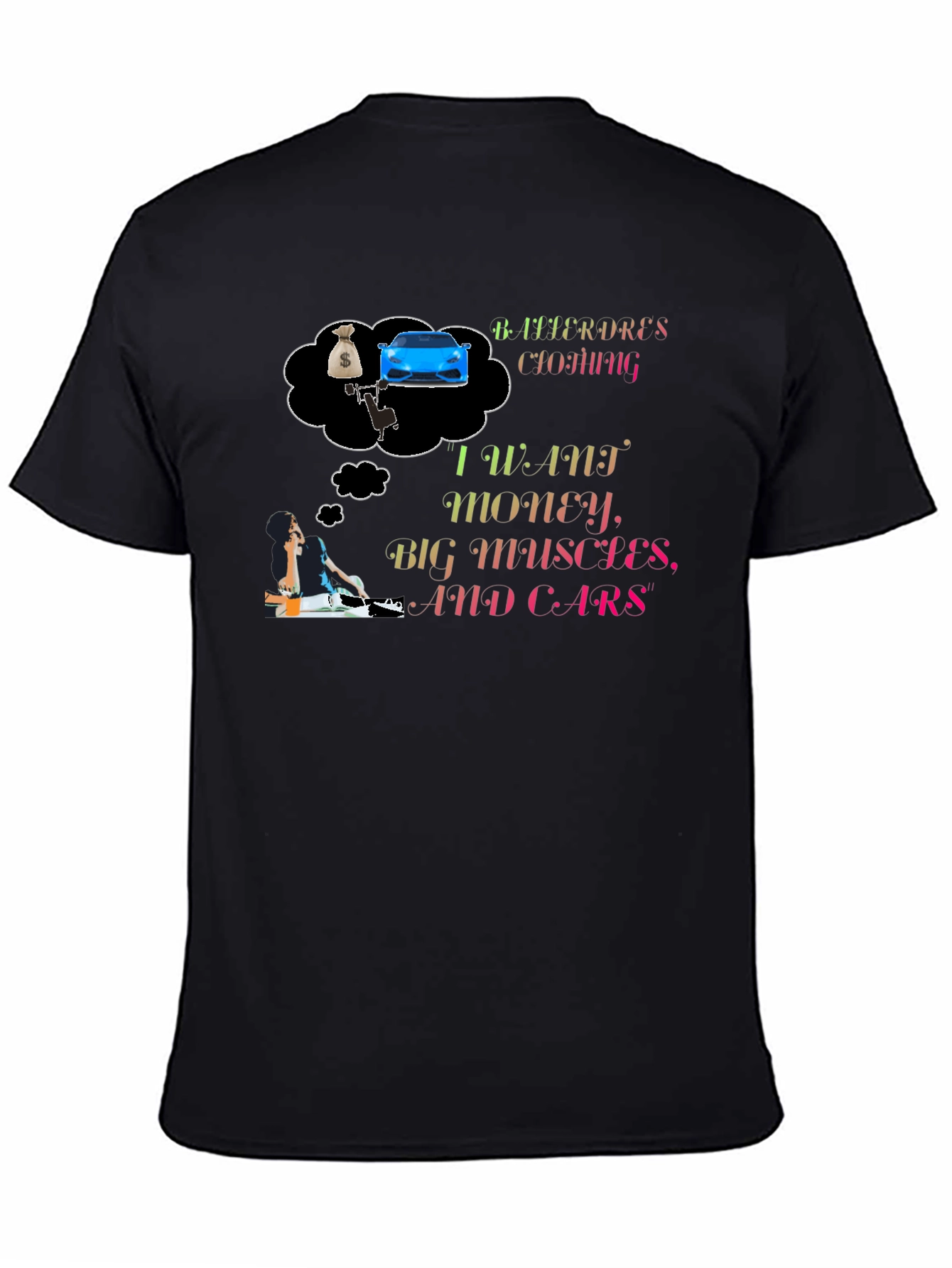 I Want Money Big Muscles and Cars T-Shirt