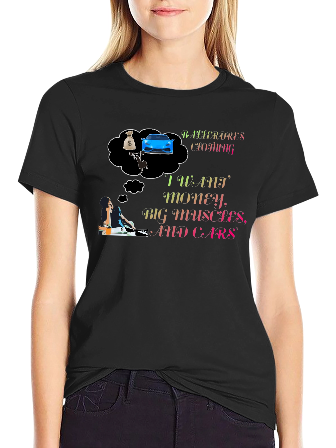 I Want Money Big Muscles and Cars T-Shirt