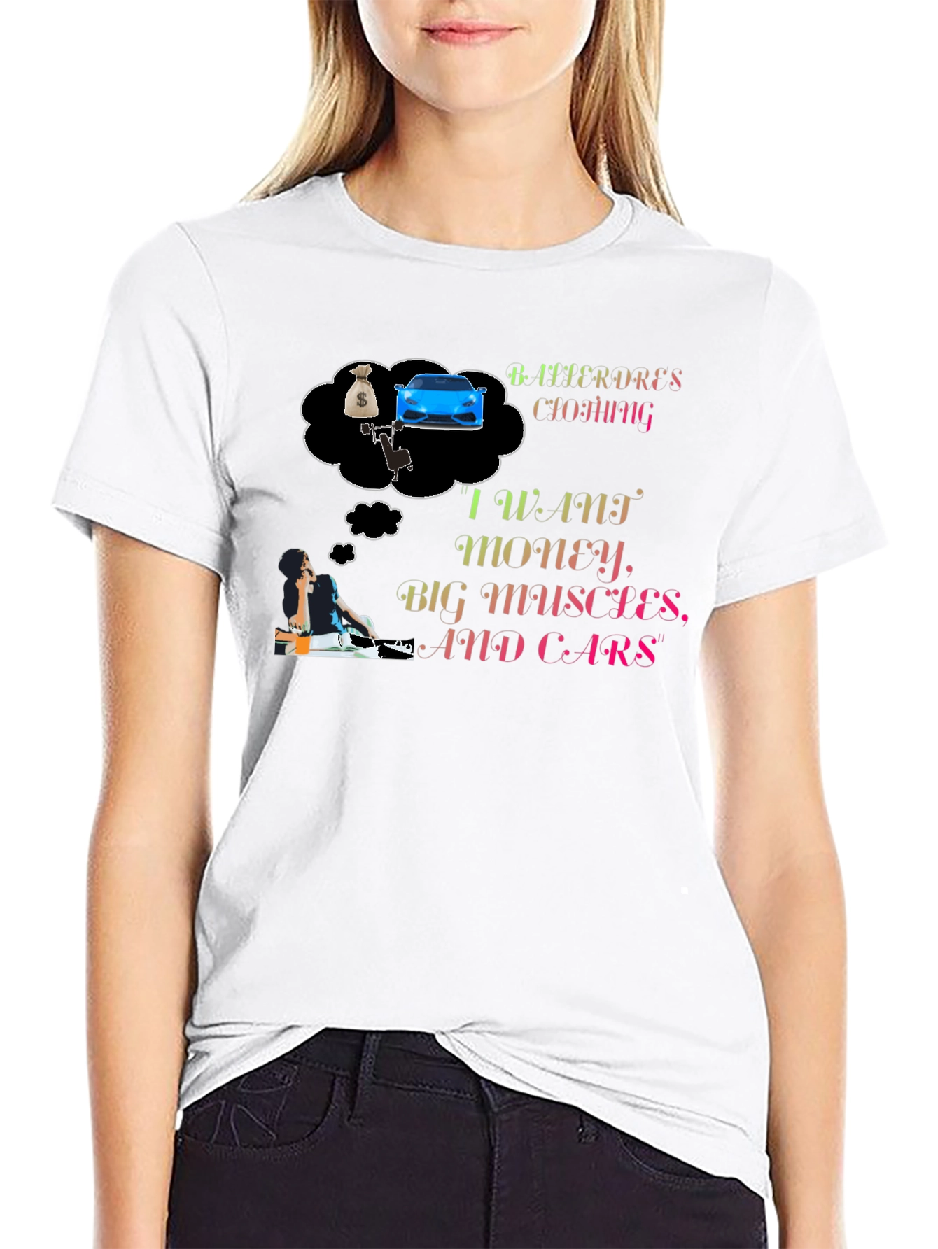 I Want Money Big Muscles and Cars T-Shirt