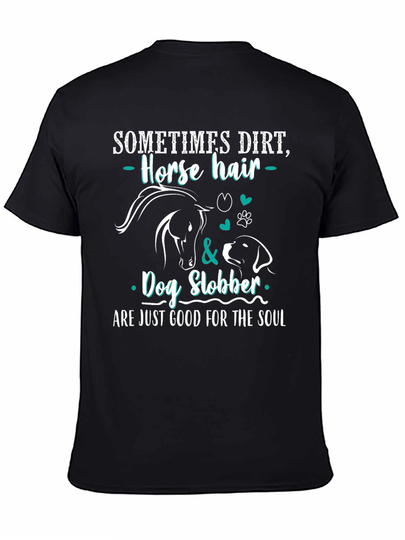 Dirt Horse Hair Dog Slobber T-Shirt
