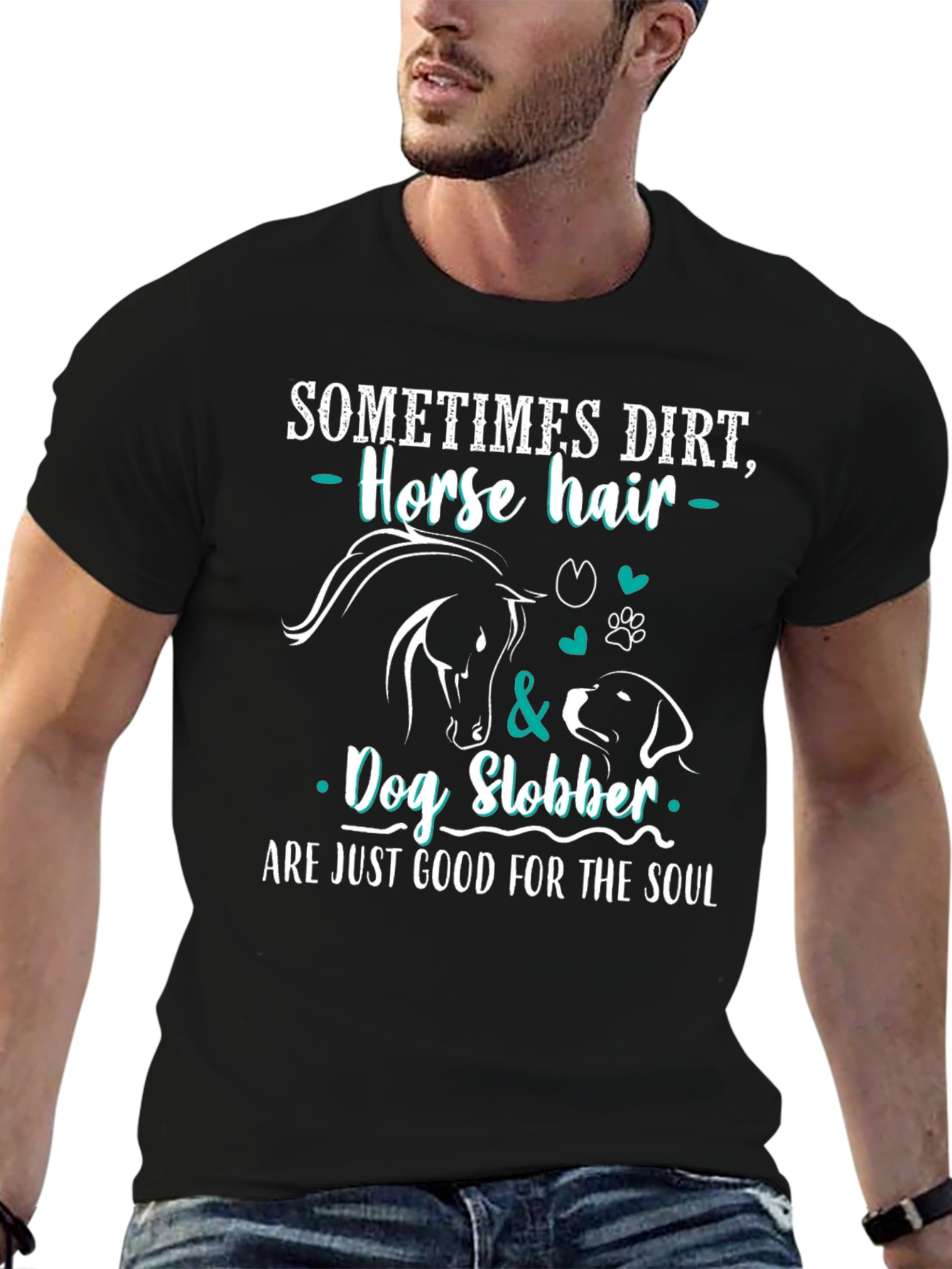 Dirt Horse Hair Dog Slobber T-Shirt