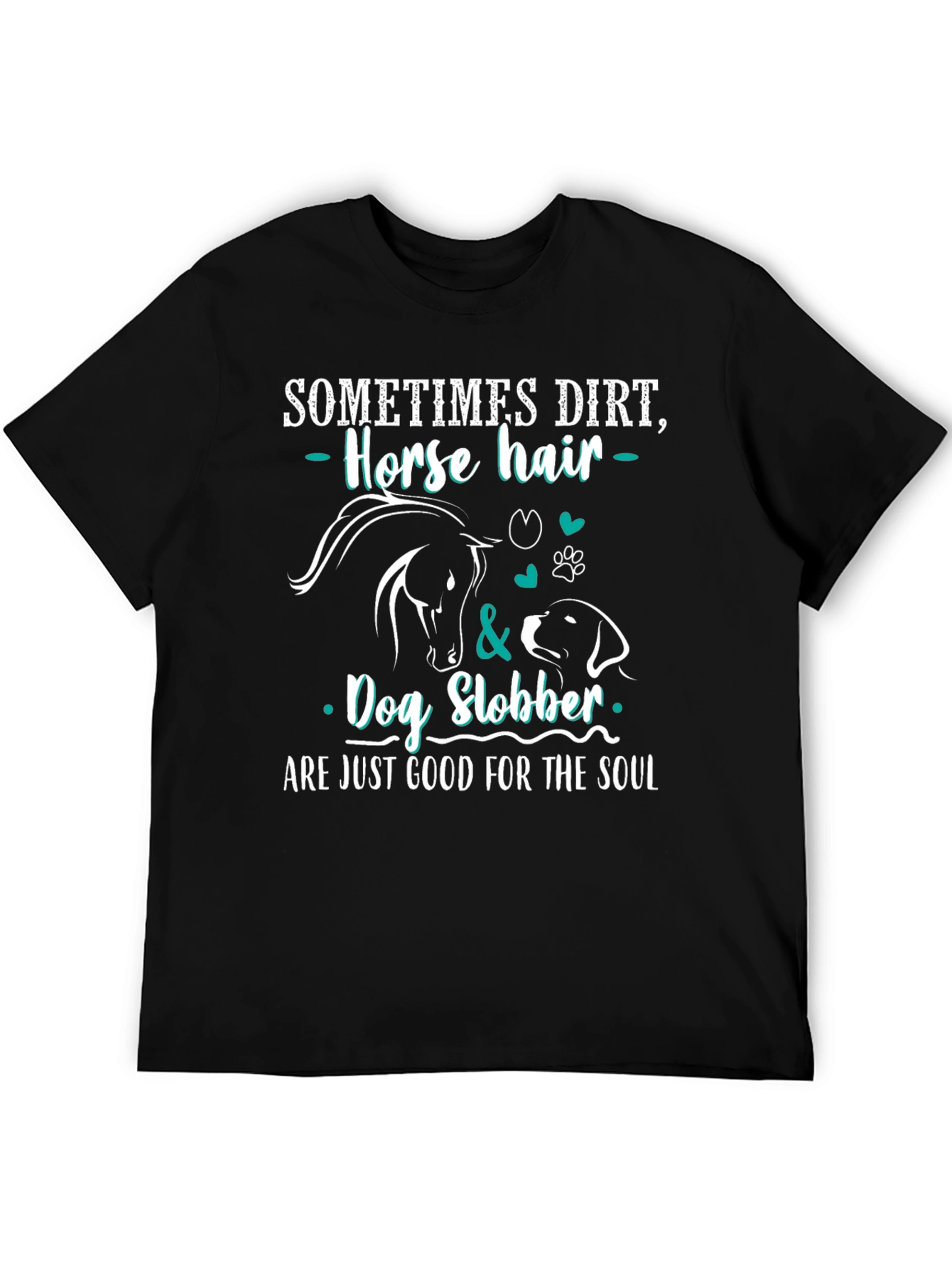 Dirt Horse Hair Dog Slobber T-Shirt