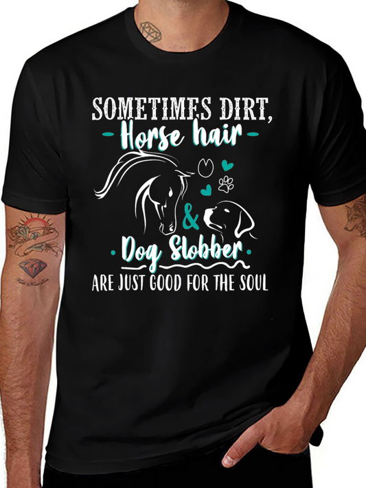 Dirt Horse Hair Dog Slobber T-Shirt