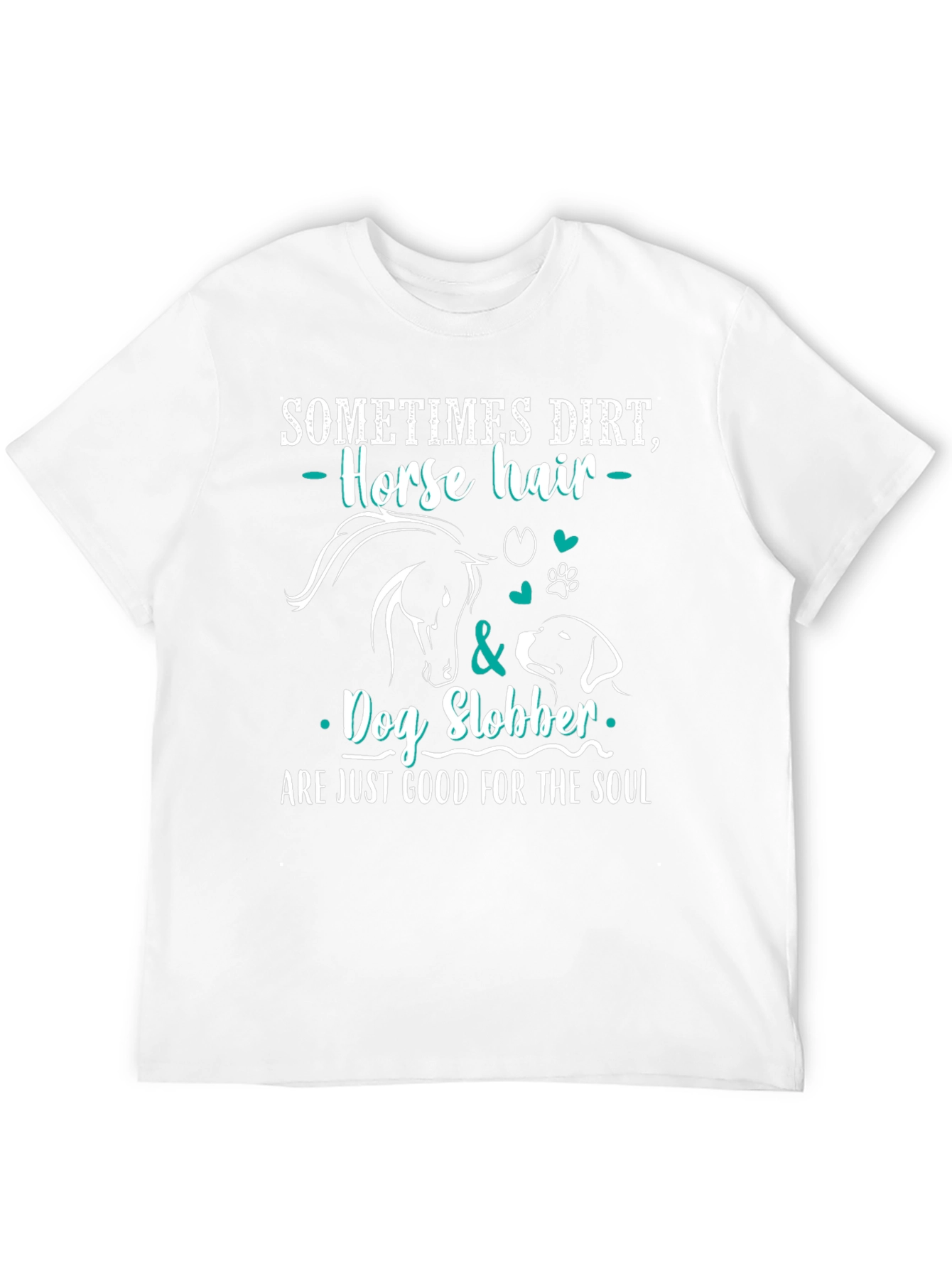 Dirt Horse Hair Dog Slobber T-Shirt