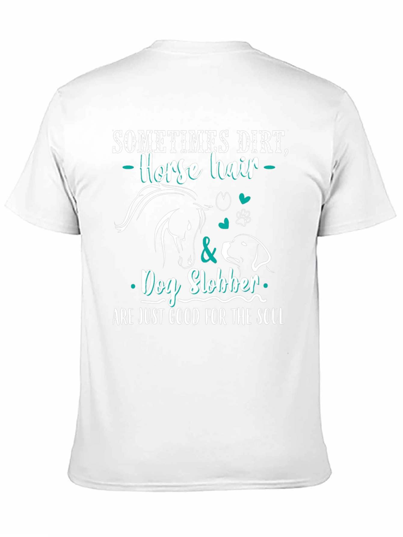 Dirt Horse Hair Dog Slobber T-Shirt