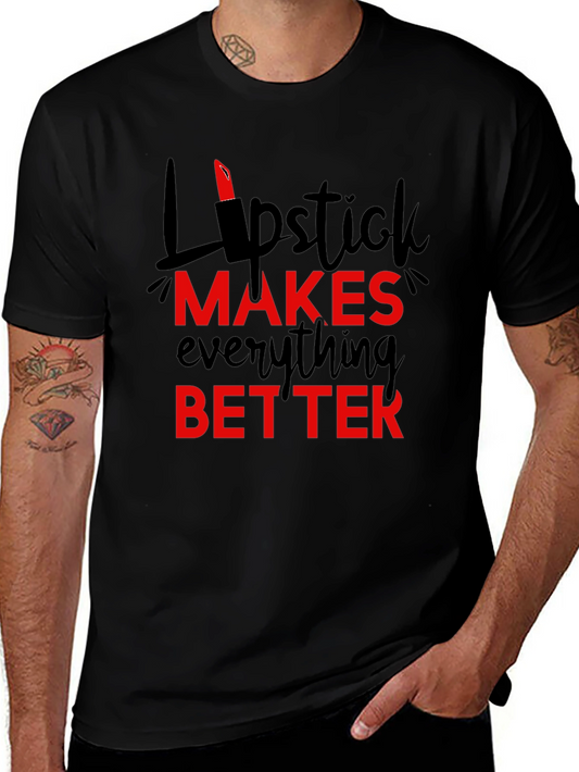 Lipstick Makes Everything Better T-Shirt