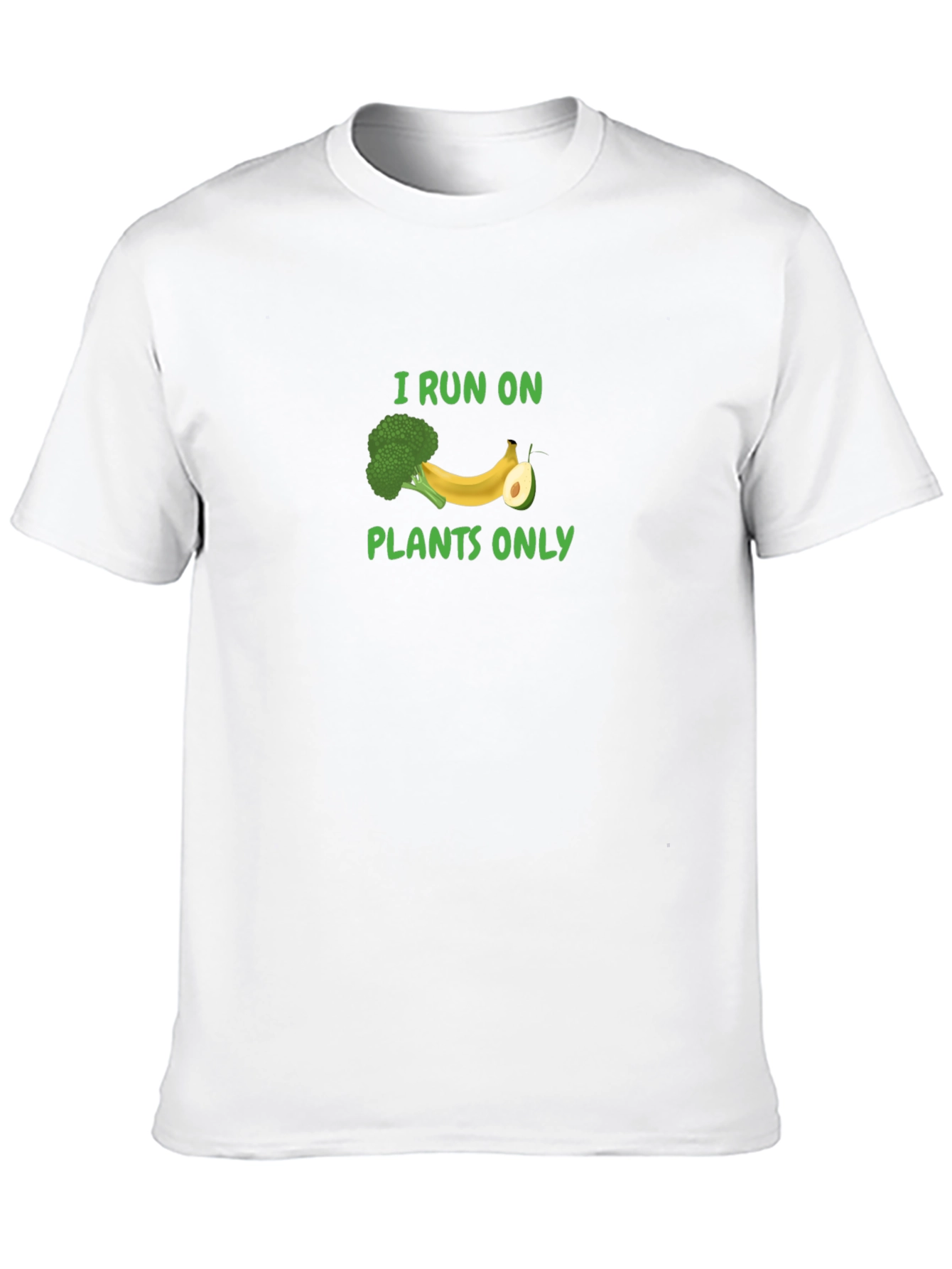 I Run On Plants Only T-Shirt