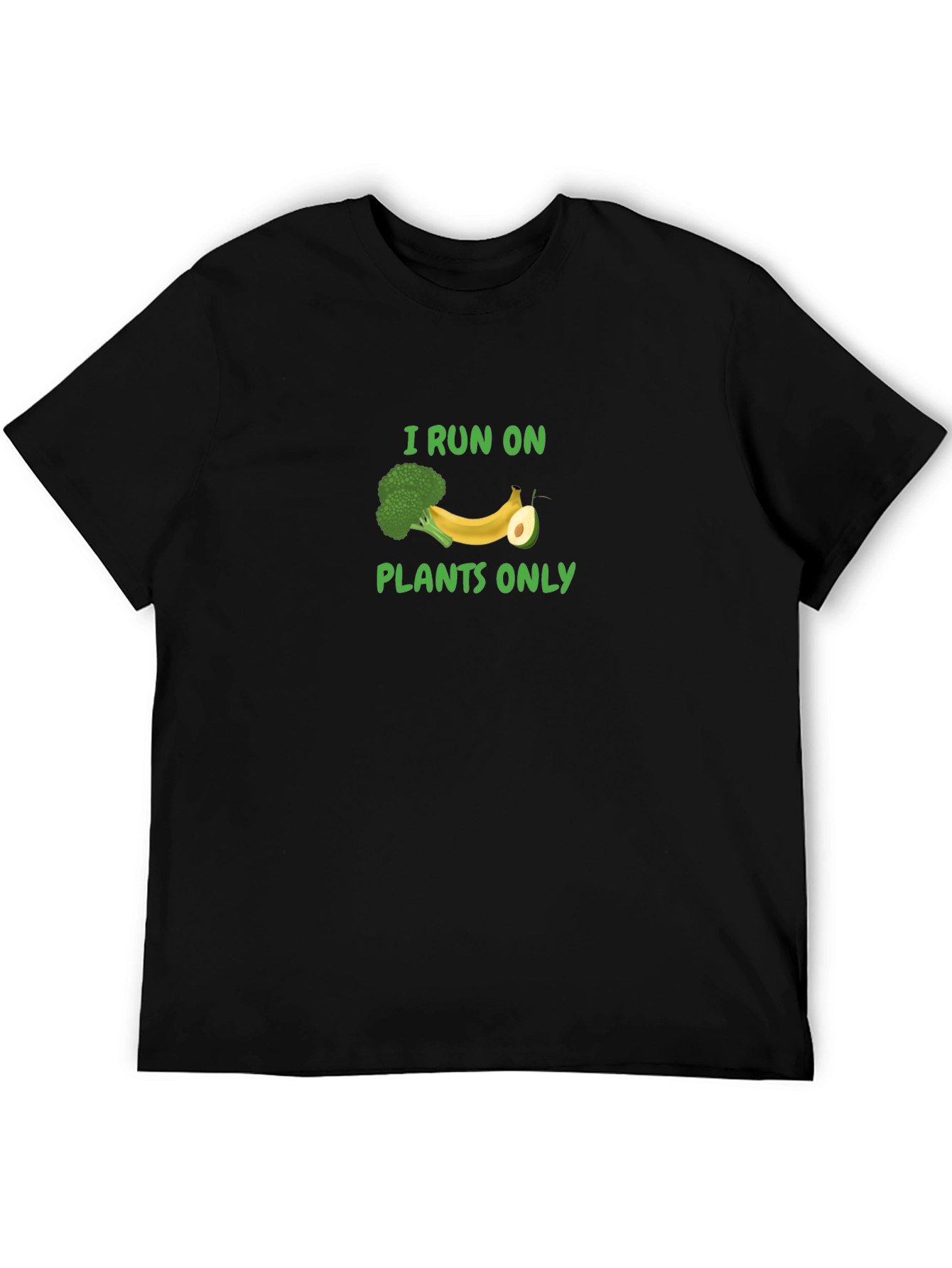I Run On Plants Only T-Shirt