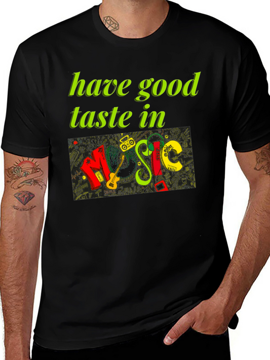 Music Lover Tee - Have Good Taste in Music Graphic Print