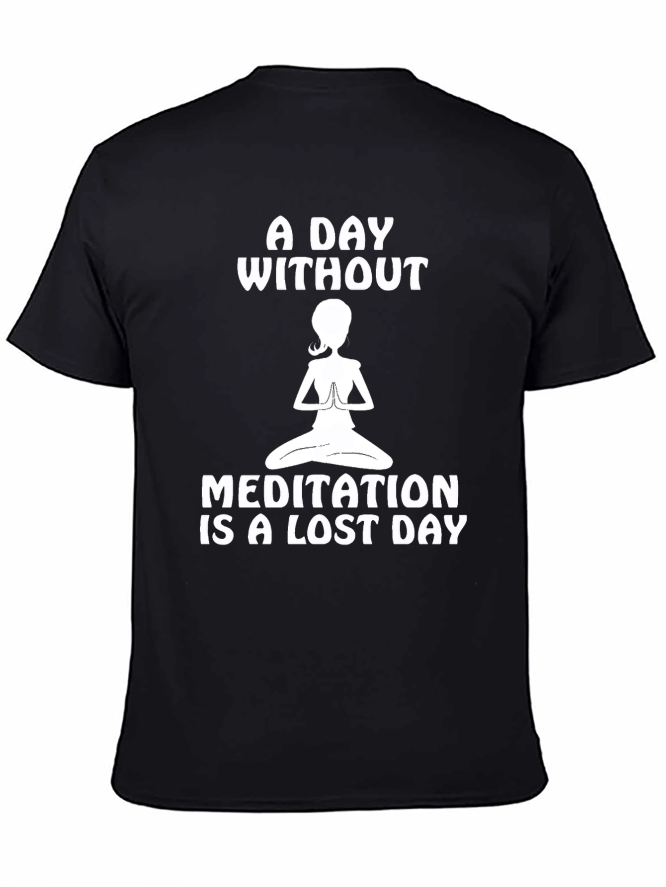 Meditation is a Lost Day T-Shirt
