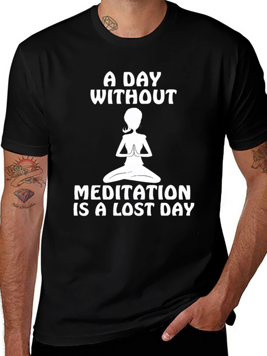 Meditation is a Lost Day T-Shirt
