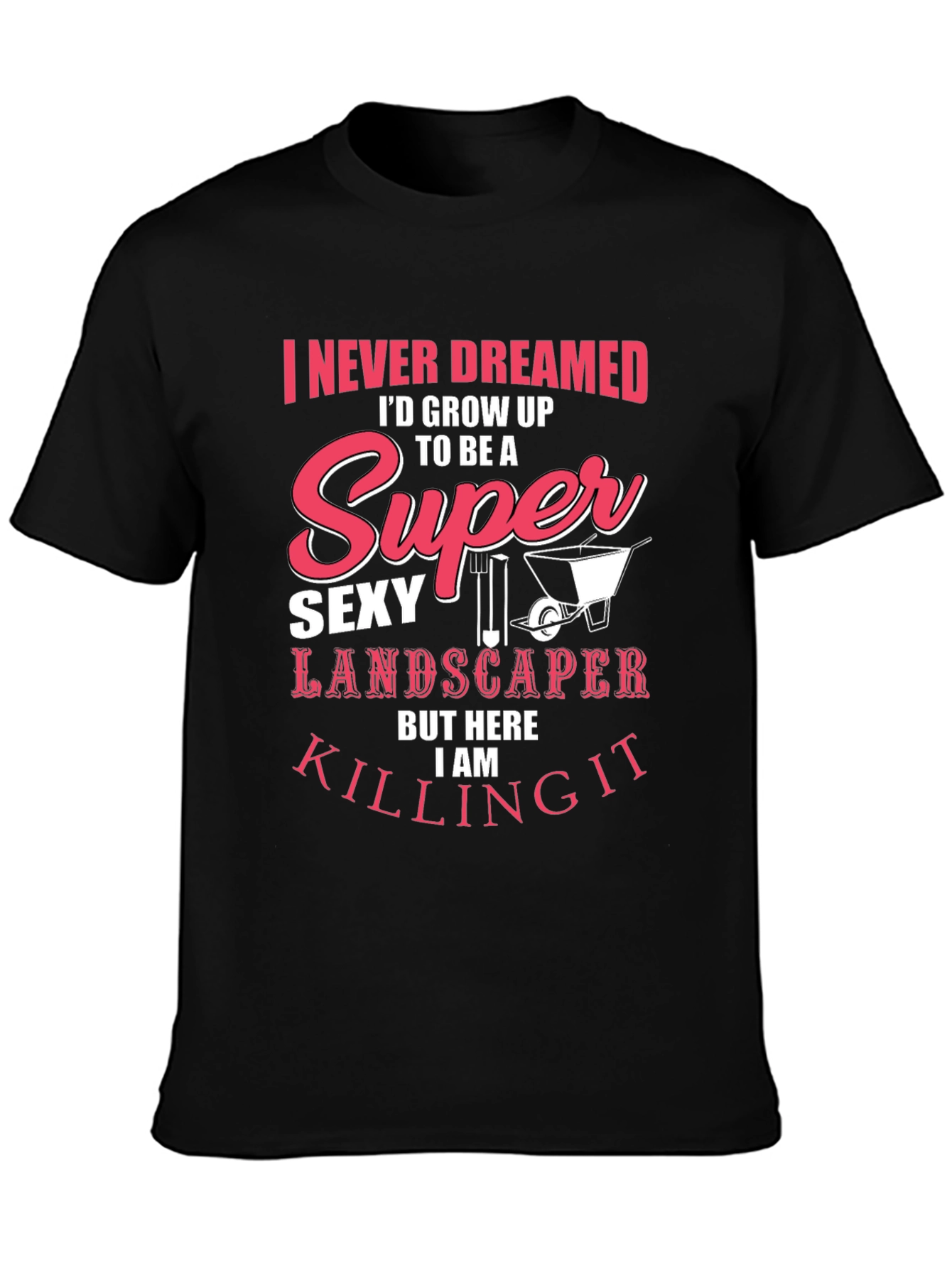 Super Sexy Landscaper T-Shirt