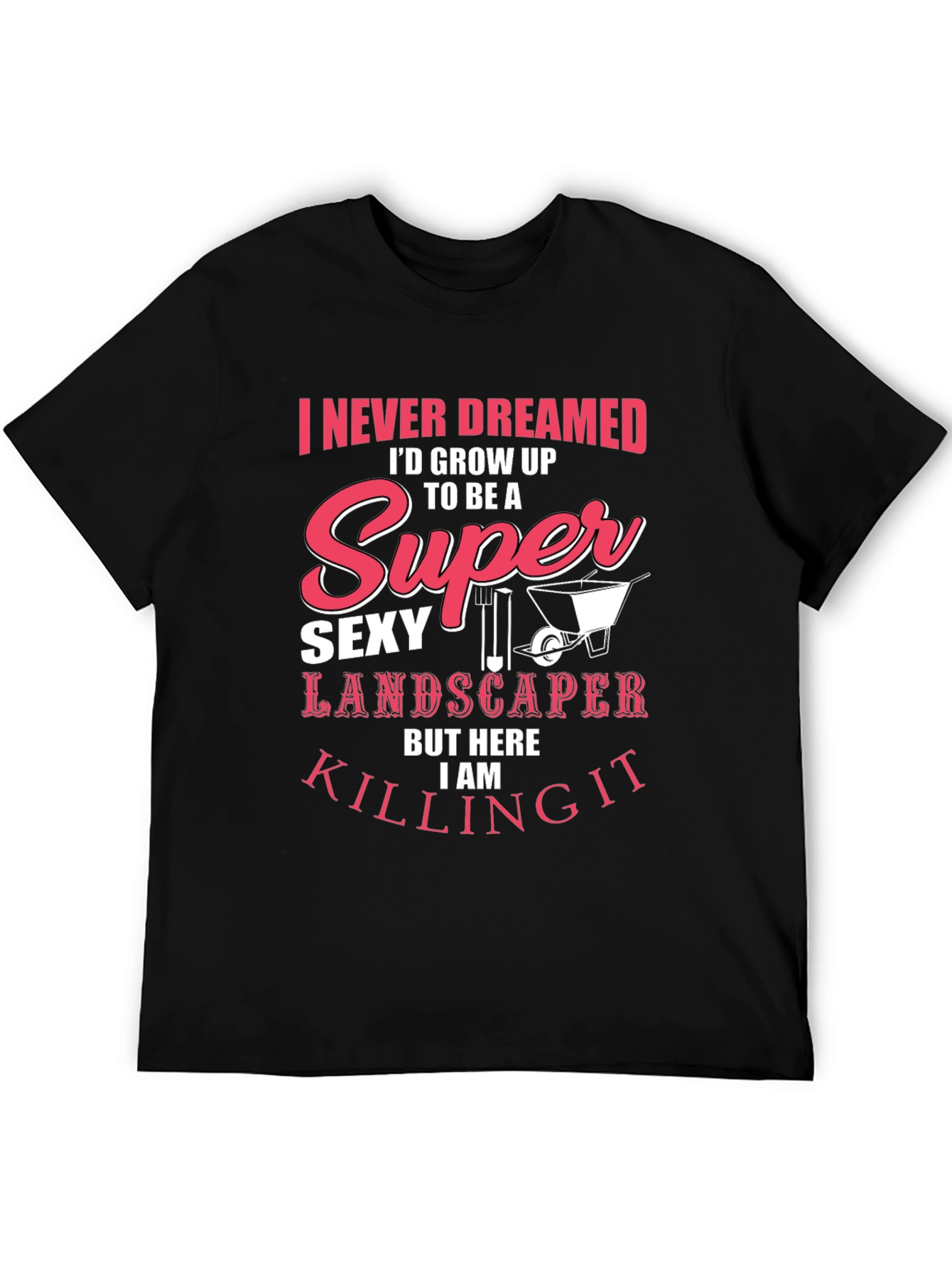 Super Sexy Landscaper T-Shirt