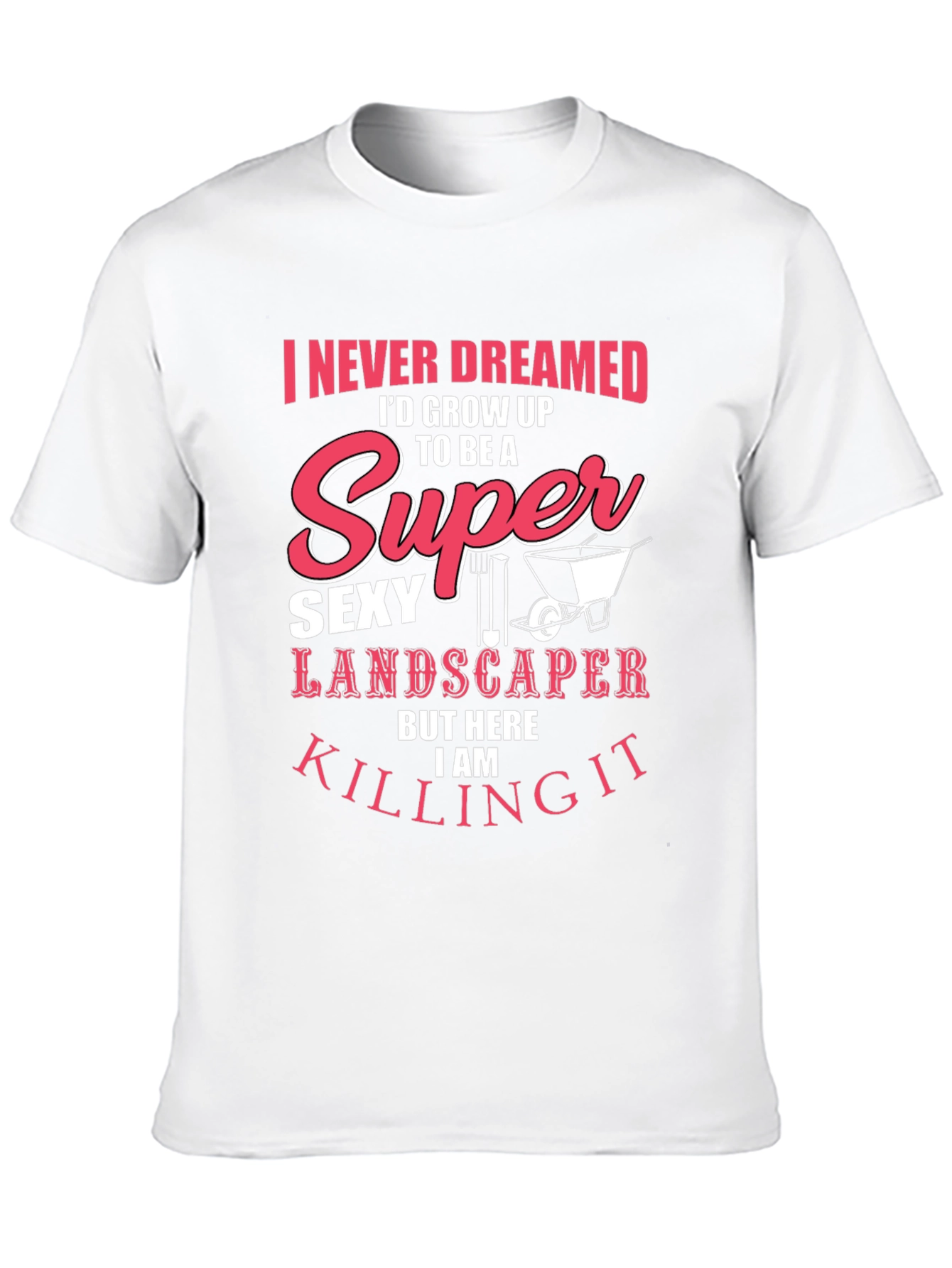 Super Sexy Landscaper T-Shirt