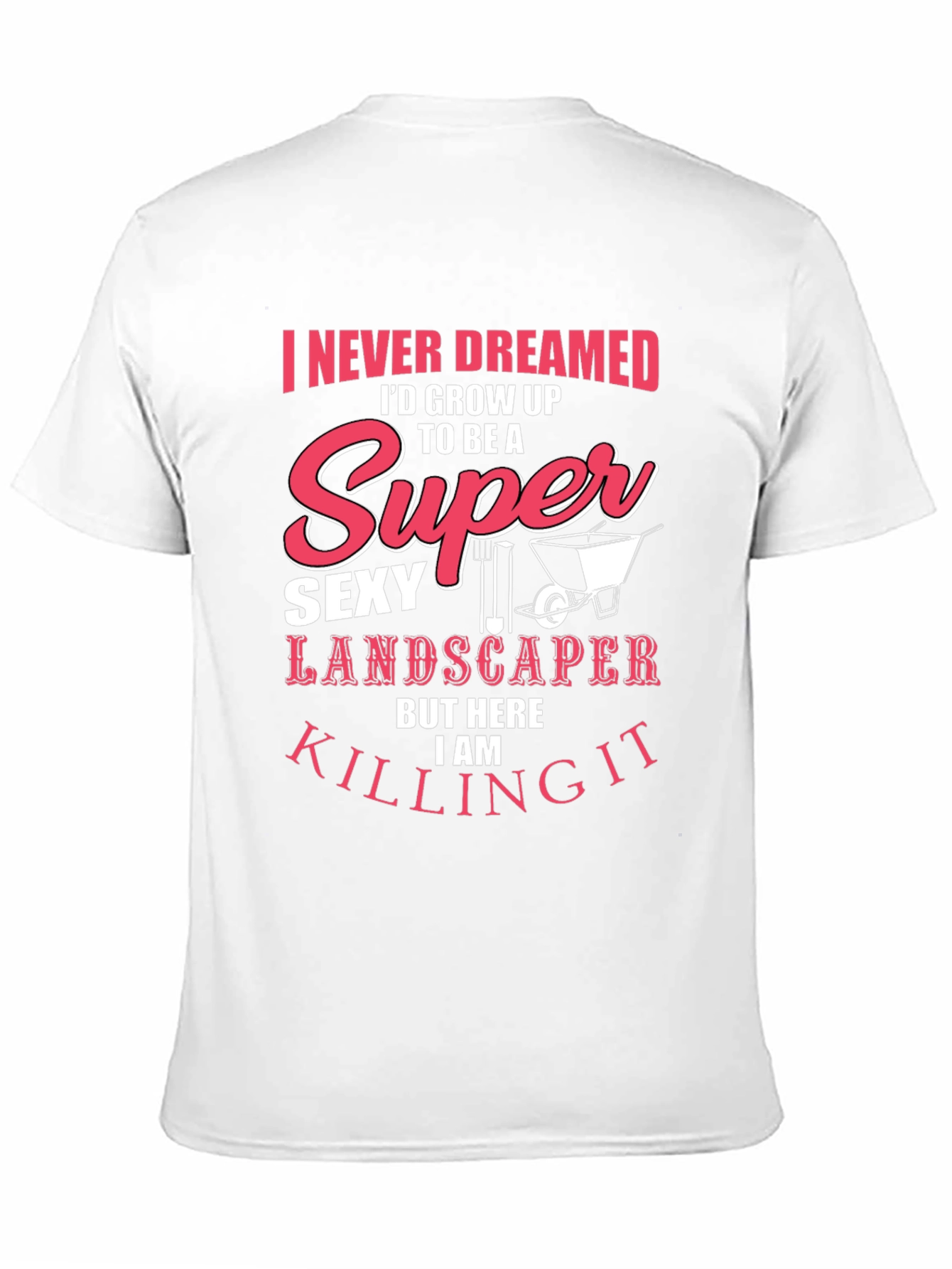 Super Sexy Landscaper T-Shirt