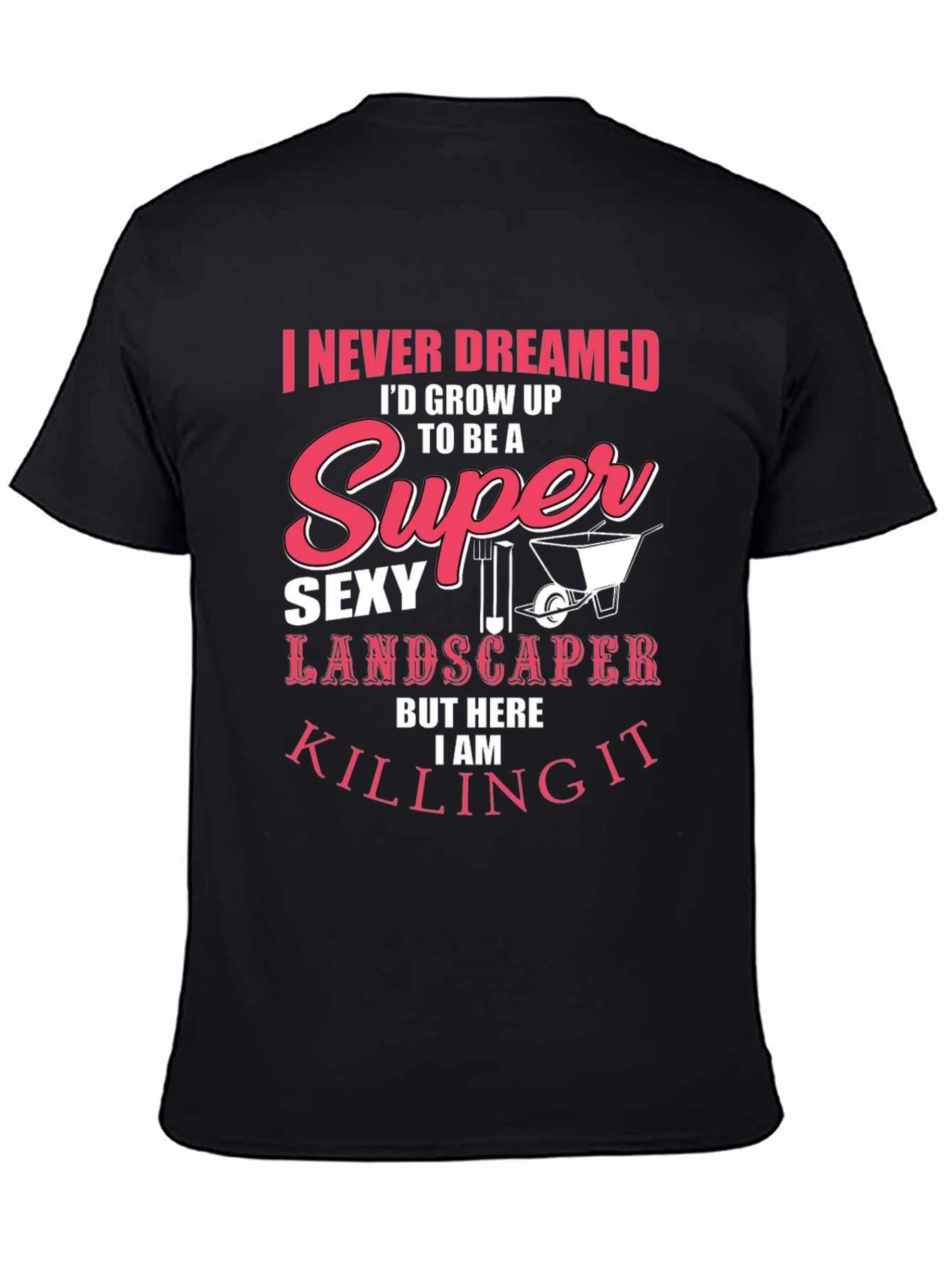 Super Sexy Landscaper T-Shirt