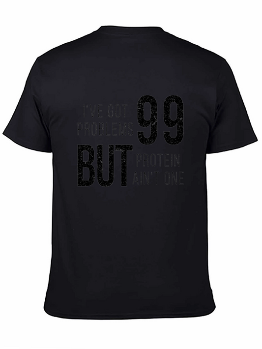 Funny Gym Workout T-Shirt: 99 Problems But Protein Aint One