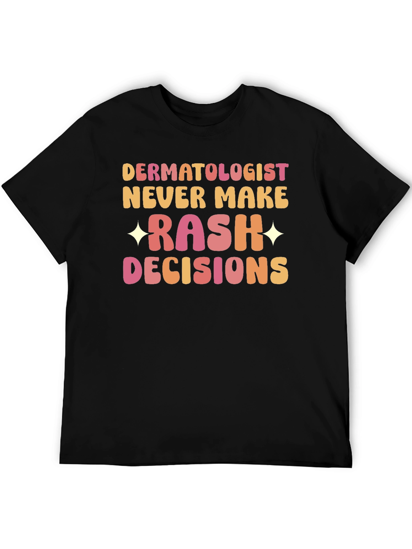 Dermatologist Rash Decisions T-Shirt - Funny Doctor Tee